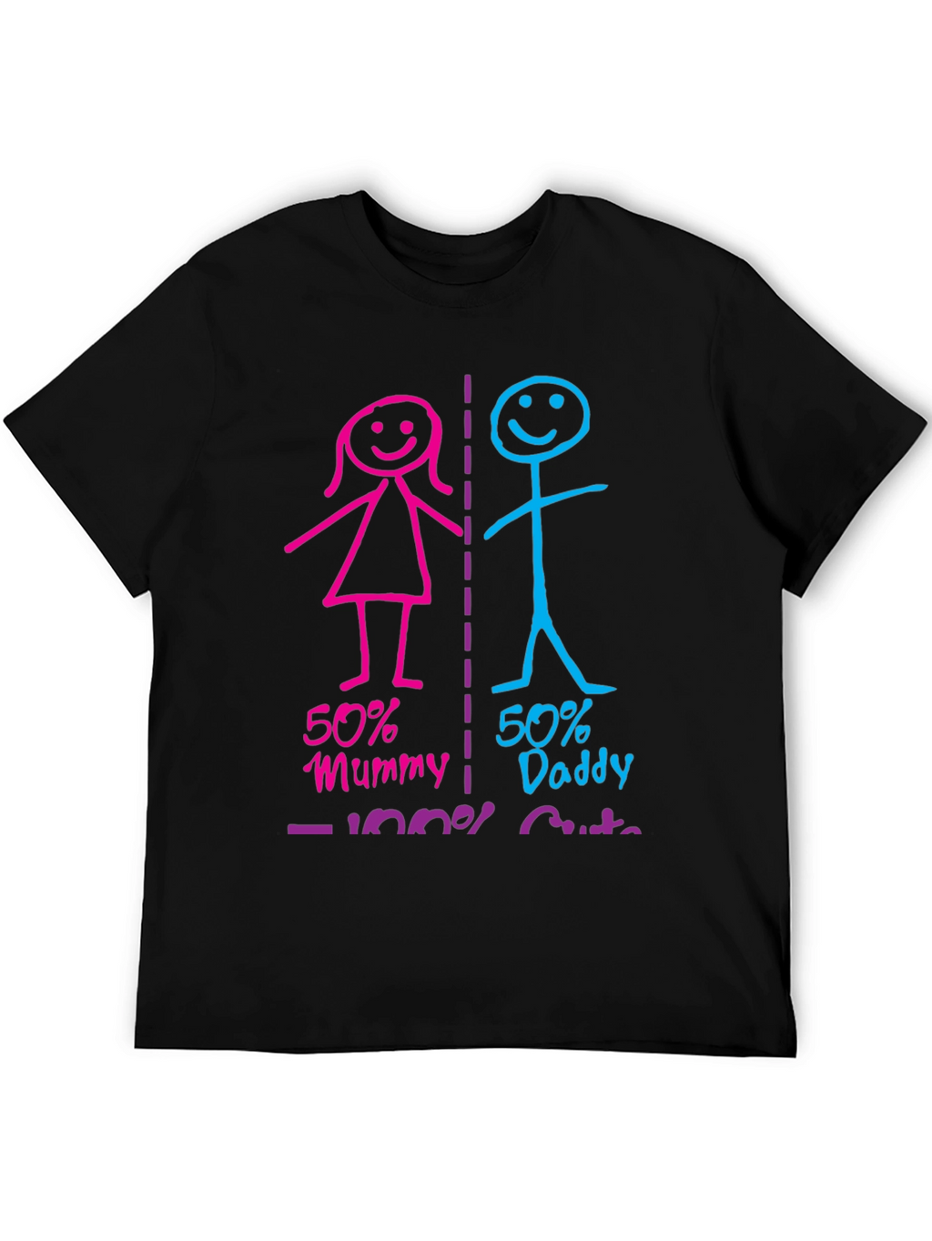 50% Mummy 50% Daddy 100% Cute Graphic T-Shirt