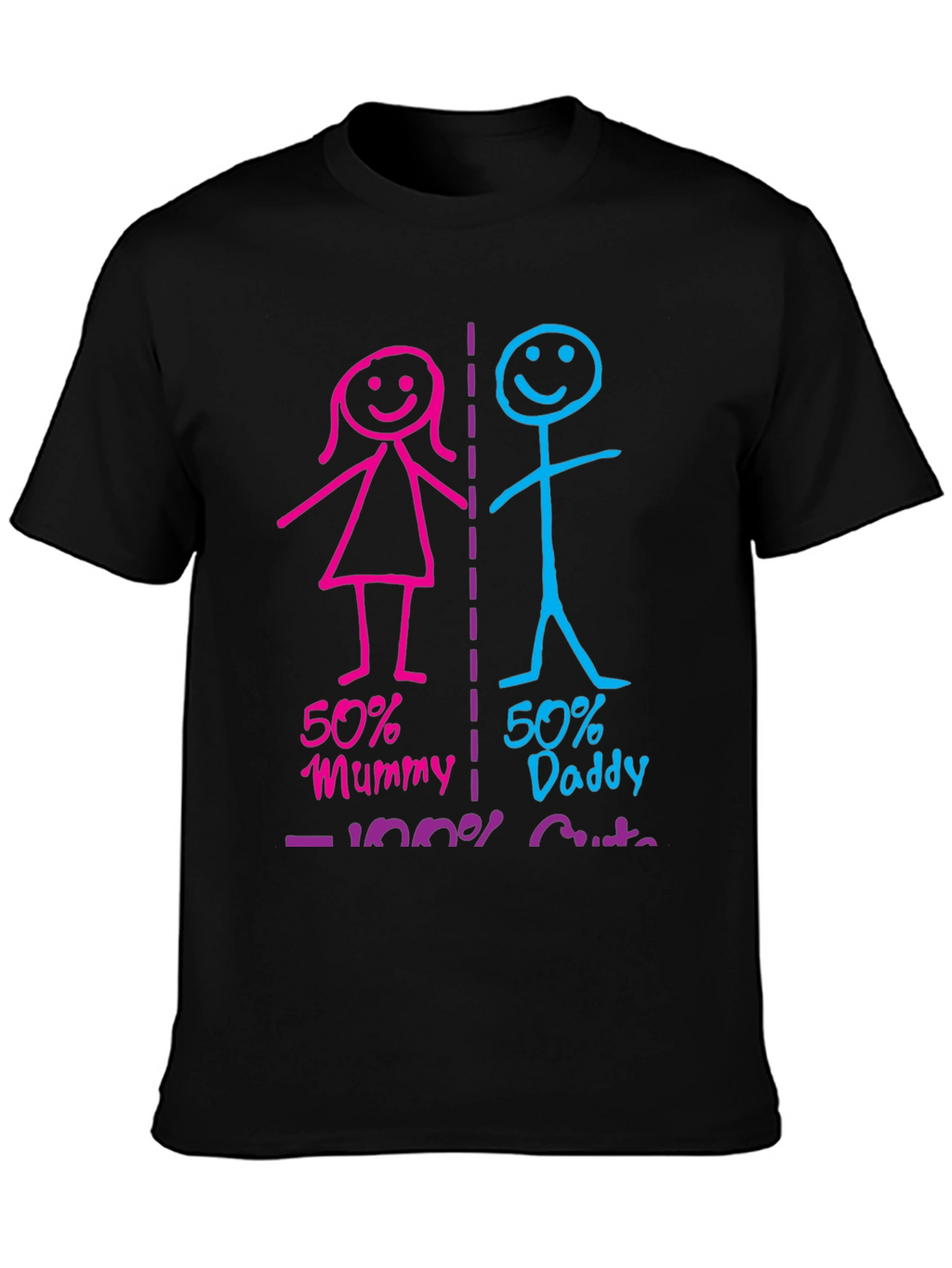 50% Mummy 50% Daddy 100% Cute Graphic T-Shirt