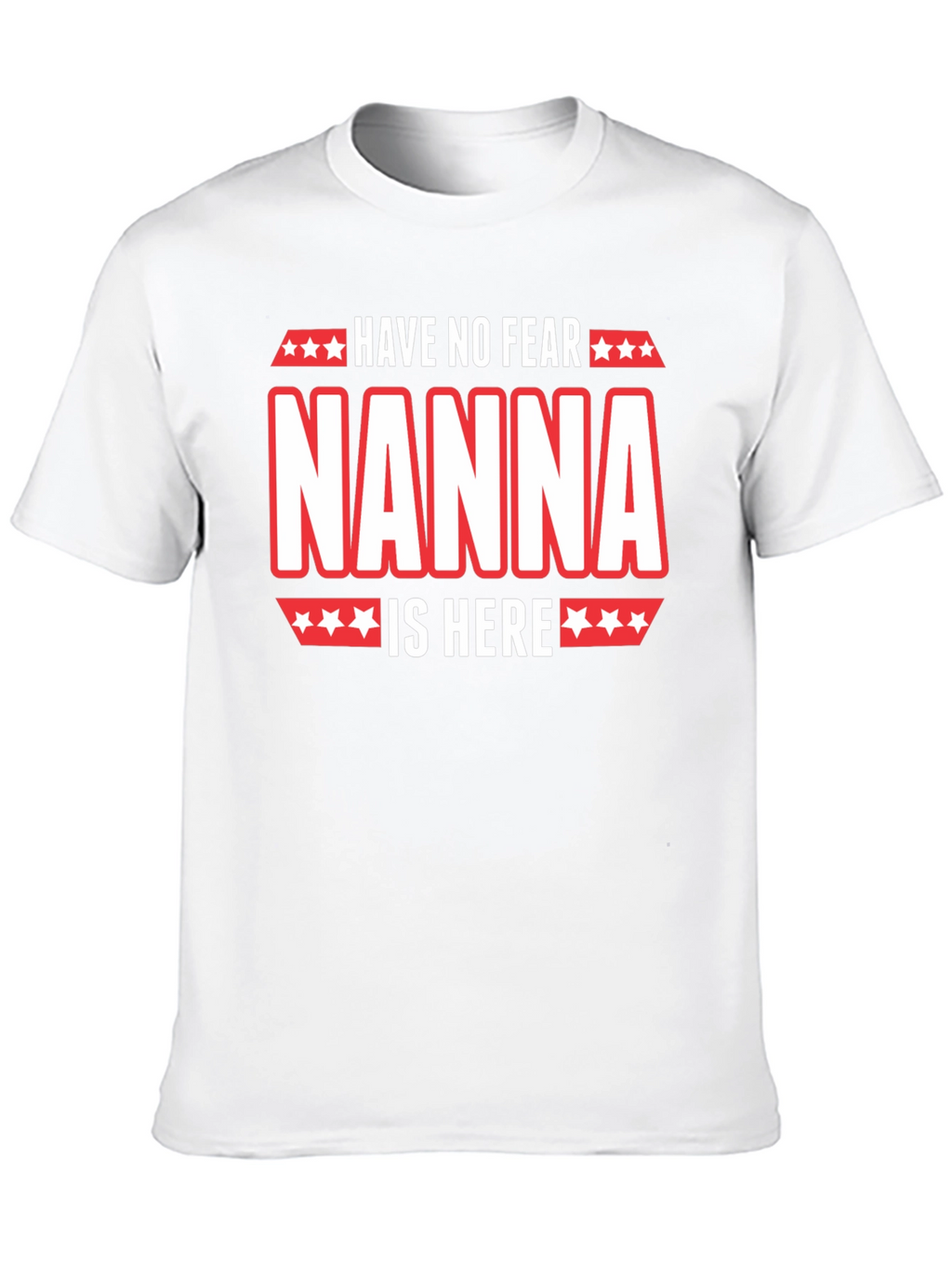 Have No Fear Nanna Is Here Graphic T-Shirt