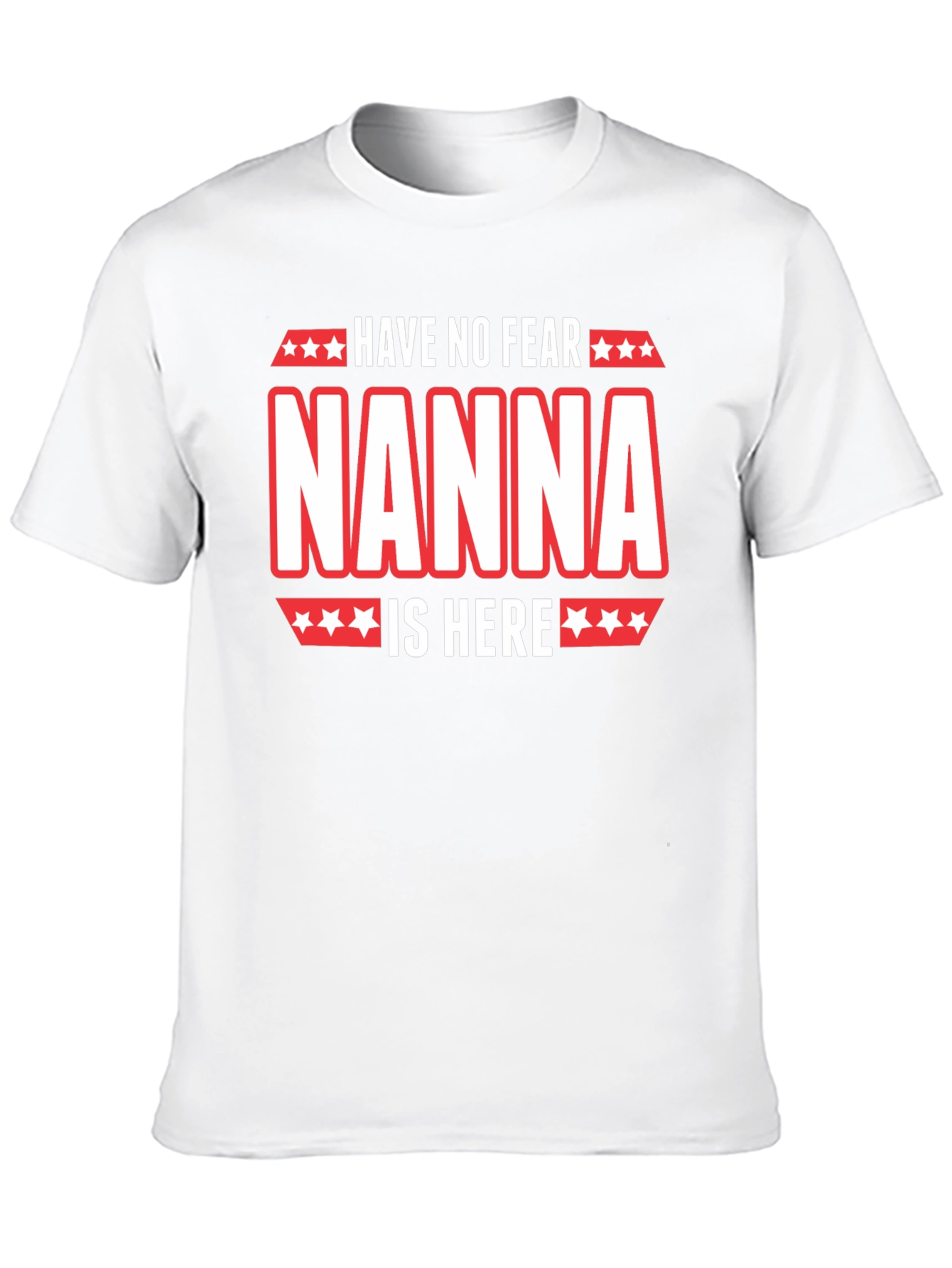 Have No Fear Nanna Is Here Graphic T-Shirt