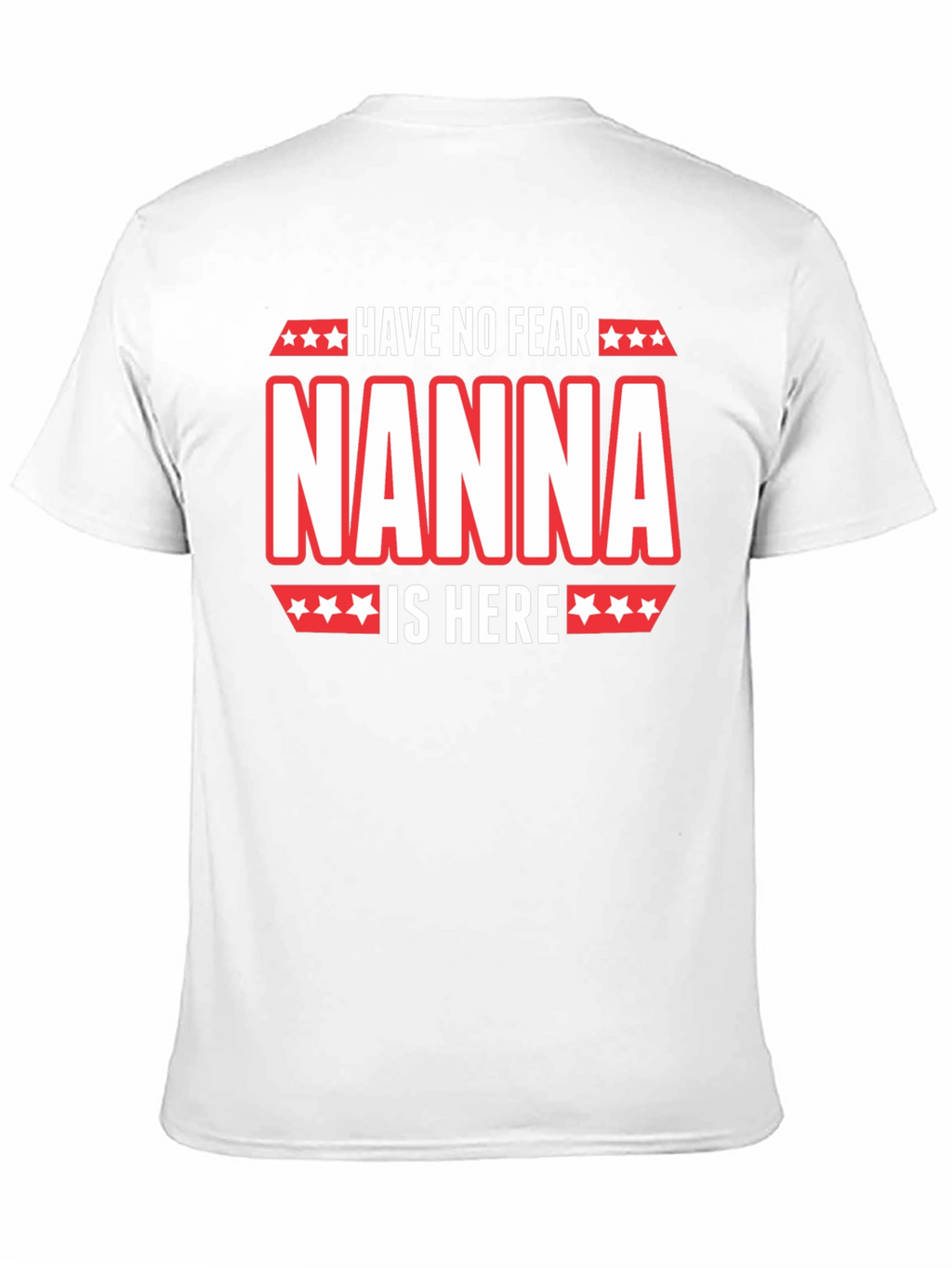 Have No Fear Nanna Is Here Graphic T-Shirt