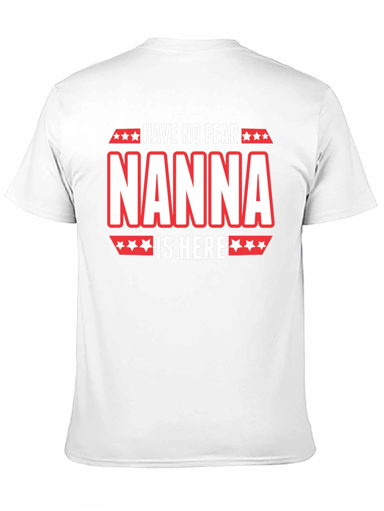 Have No Fear Nanna Is Here Graphic T-Shirt