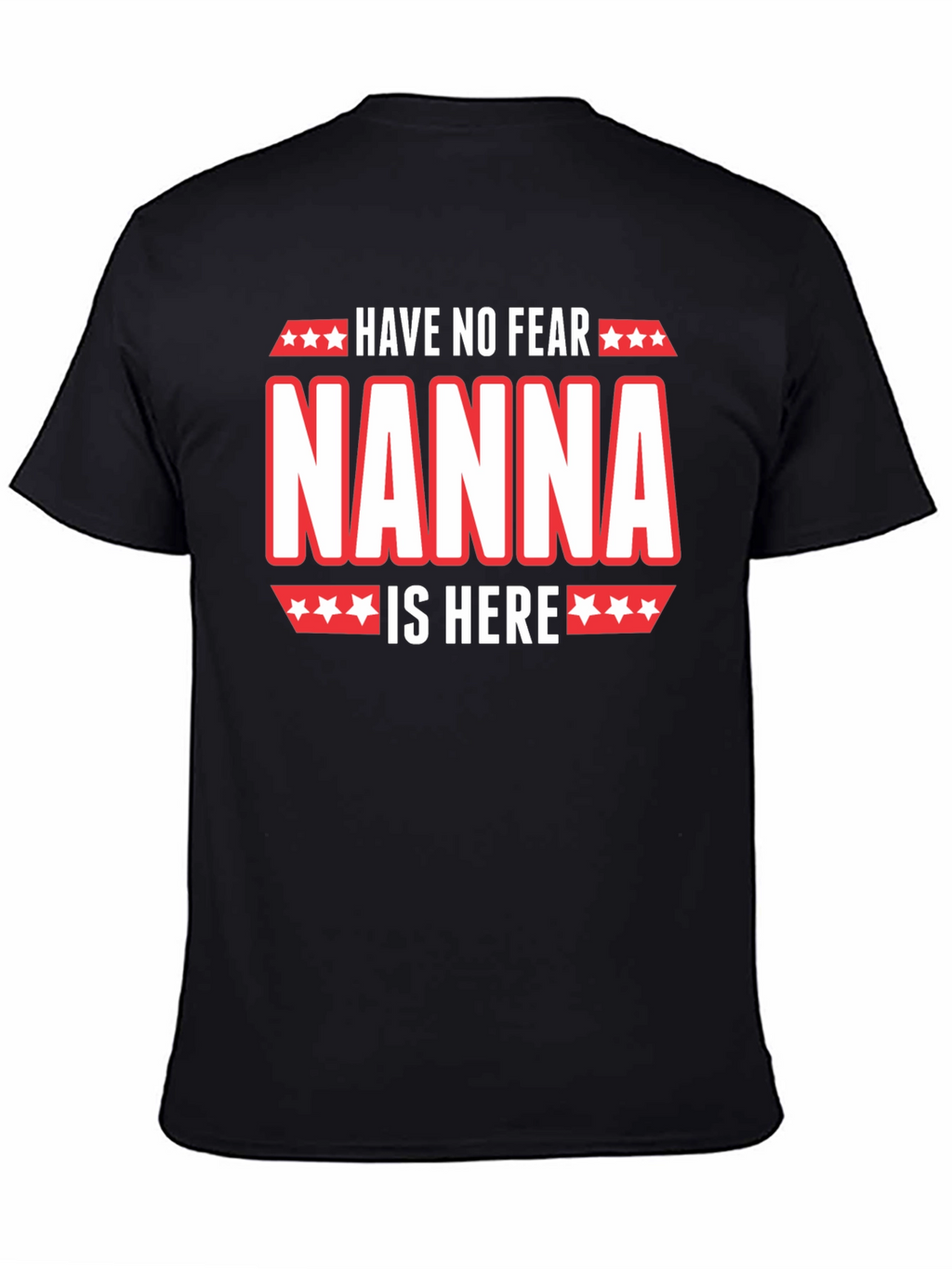 Have No Fear Nanna Is Here Graphic T-Shirt