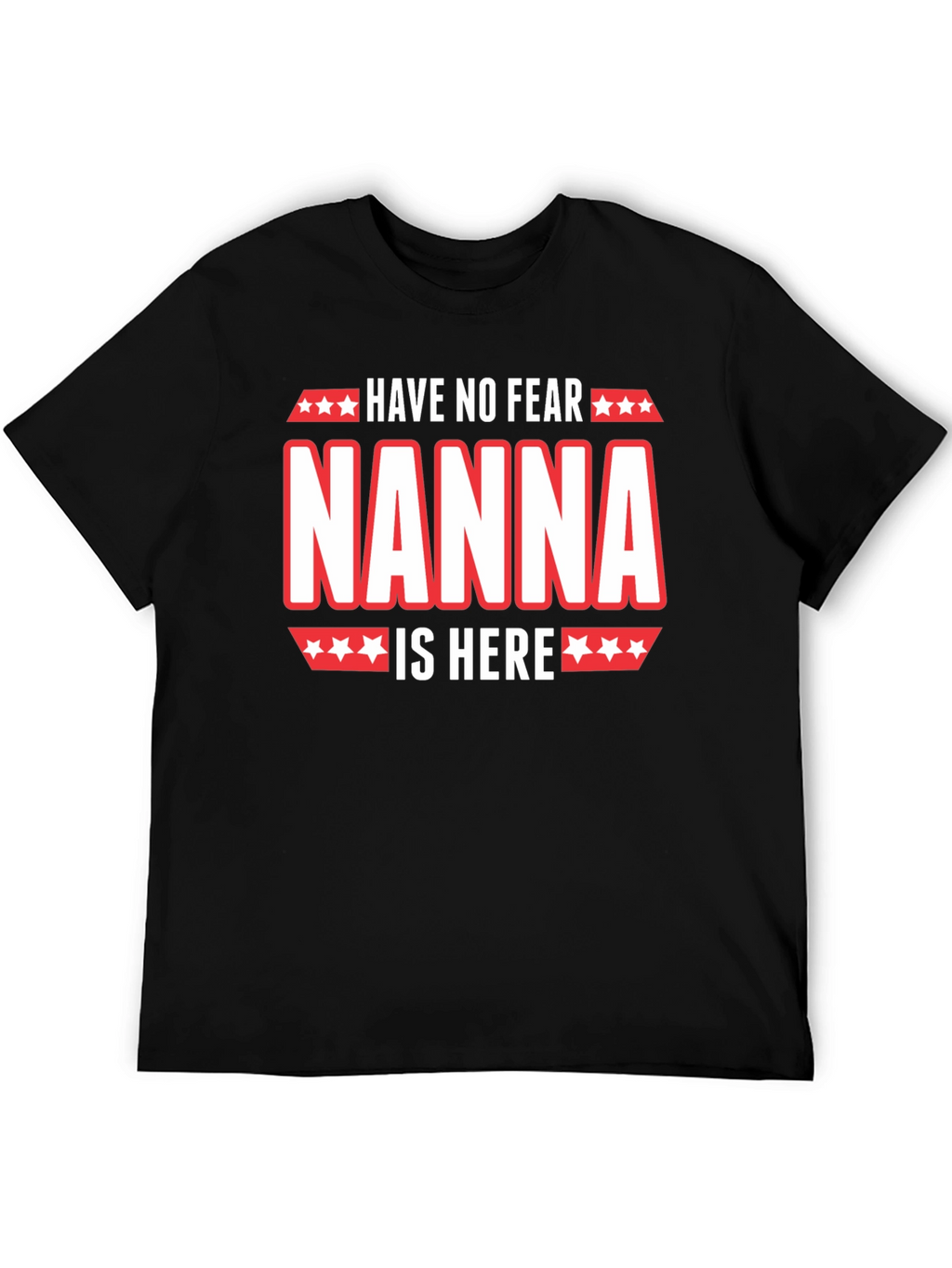 Have No Fear Nanna Is Here Graphic T-Shirt