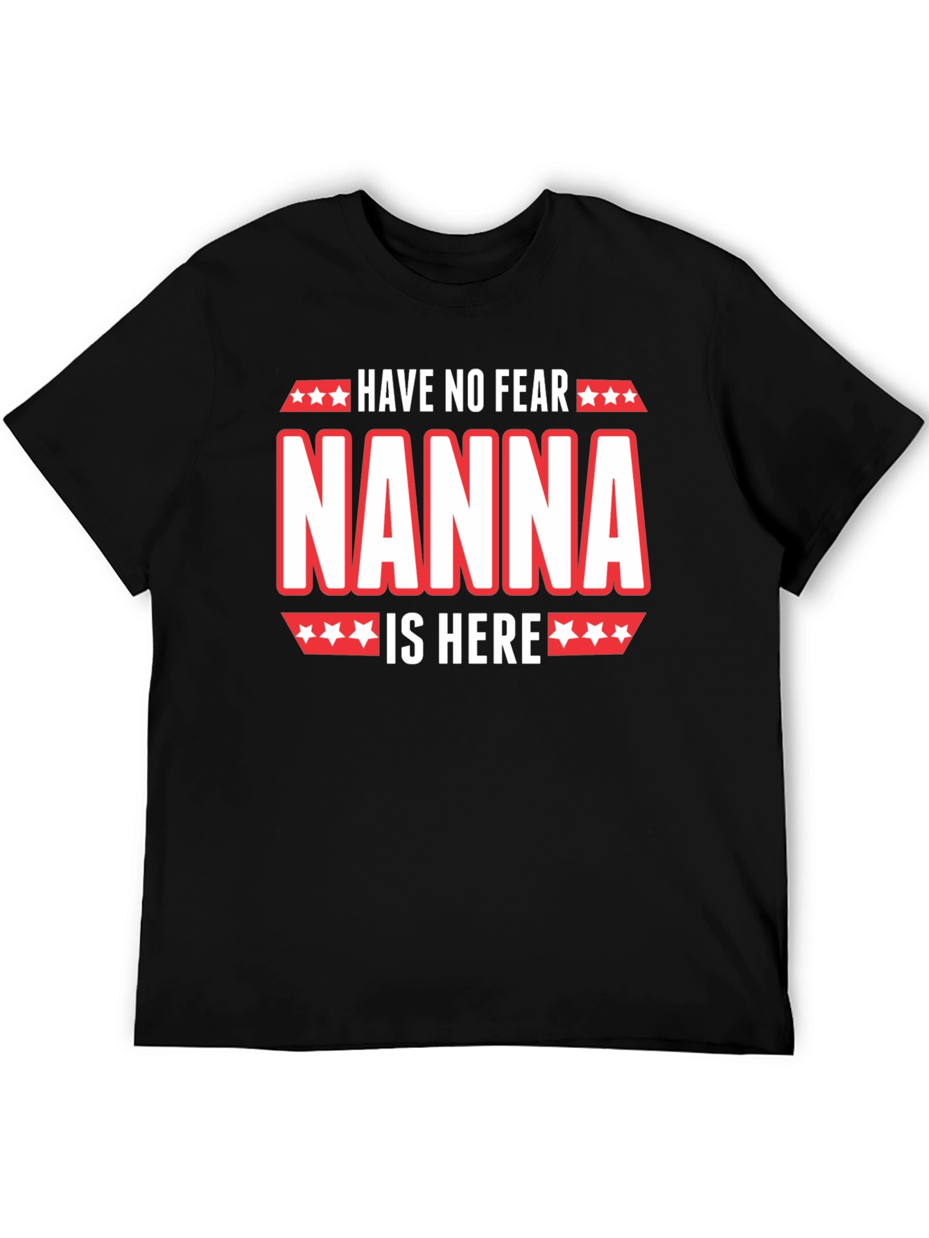 Have No Fear Nanna Is Here Graphic T-Shirt