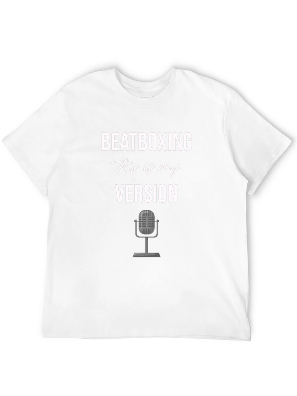 Beatboxing T-Shirt - This Is My Version Tee