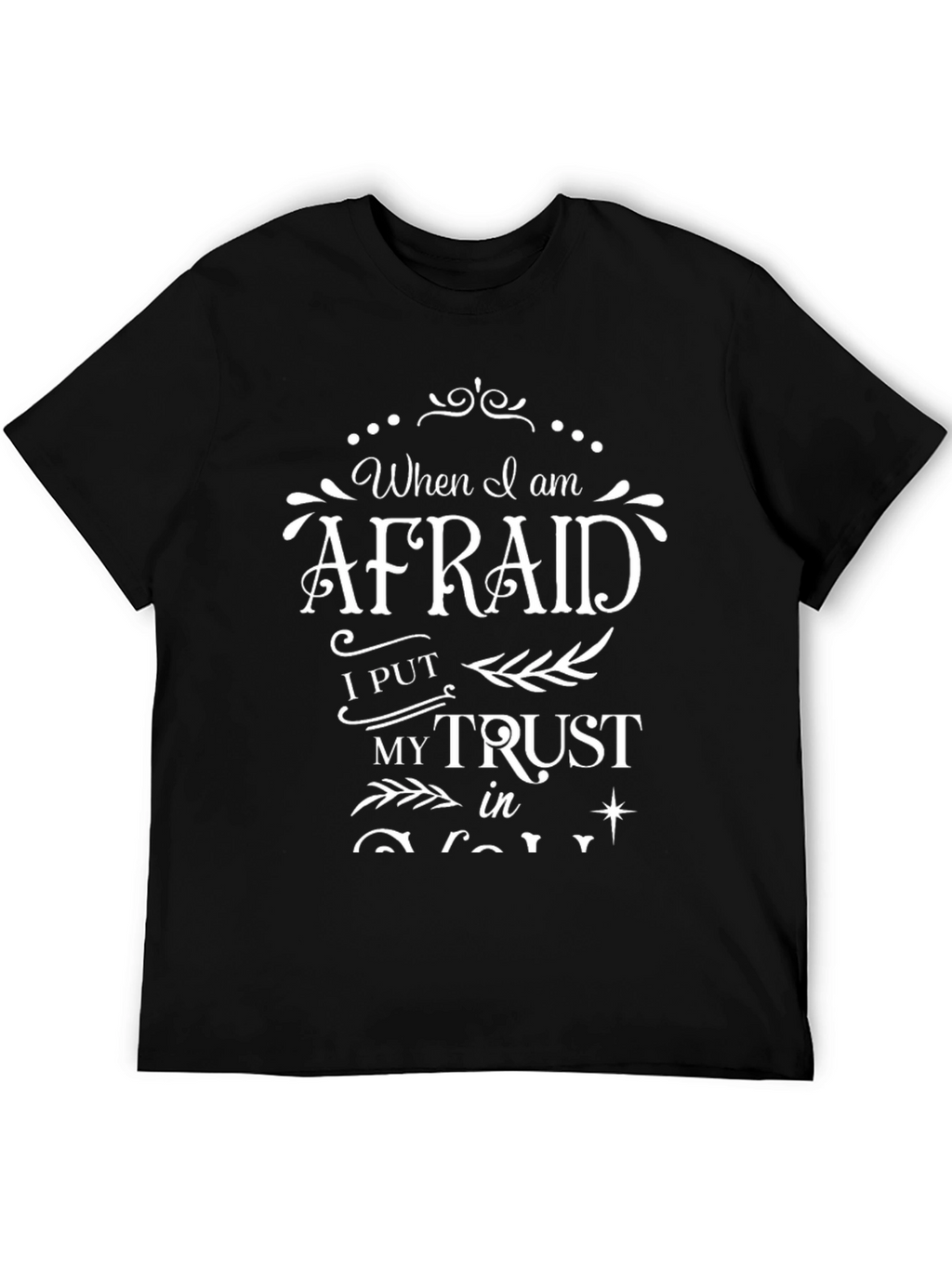 When I am Afraid I Put My Trust T-Shirt