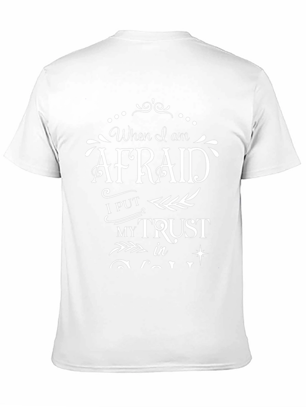 When I am Afraid I Put My Trust T-Shirt
