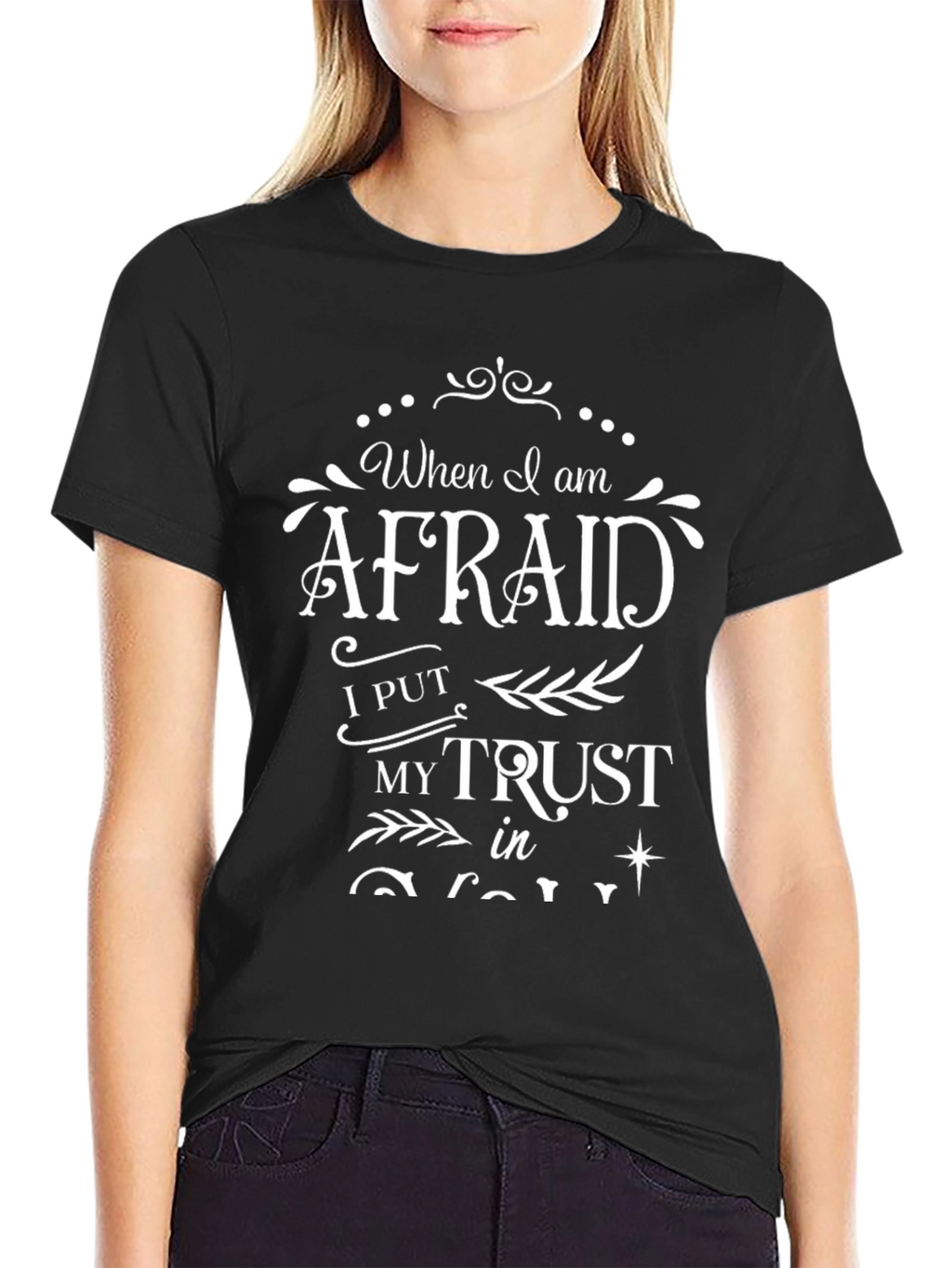 When I am Afraid I Put My Trust T-Shirt