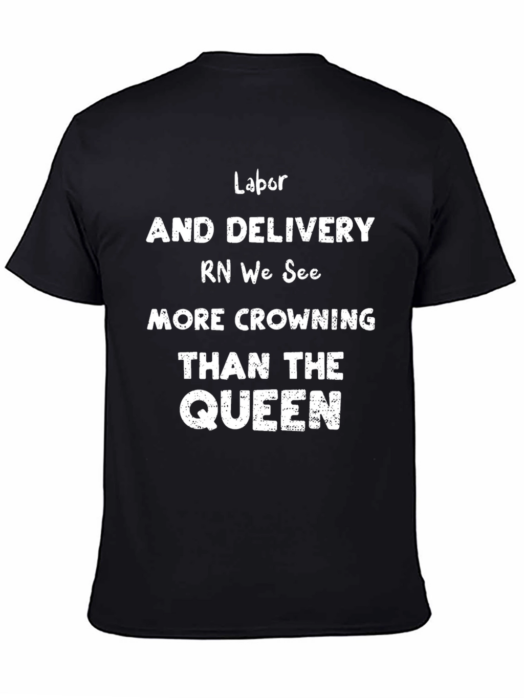 Labor & Delivery RN Crowning Queen T-Shirt
