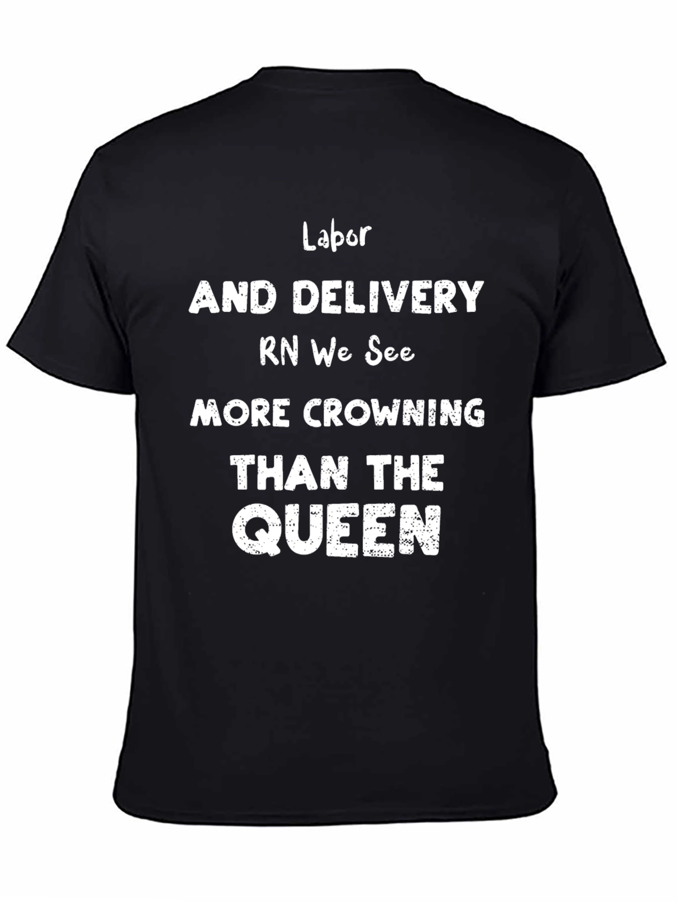 Labor & Delivery RN Crowning Queen T-Shirt