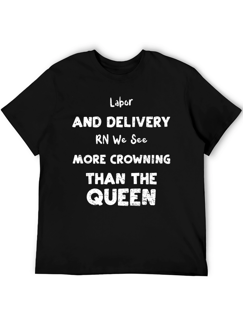 Labor & Delivery RN Crowning Queen T-Shirt