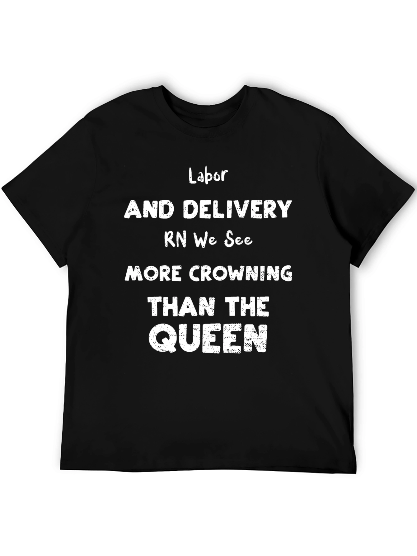Labor & Delivery RN Crowning Queen T-Shirt