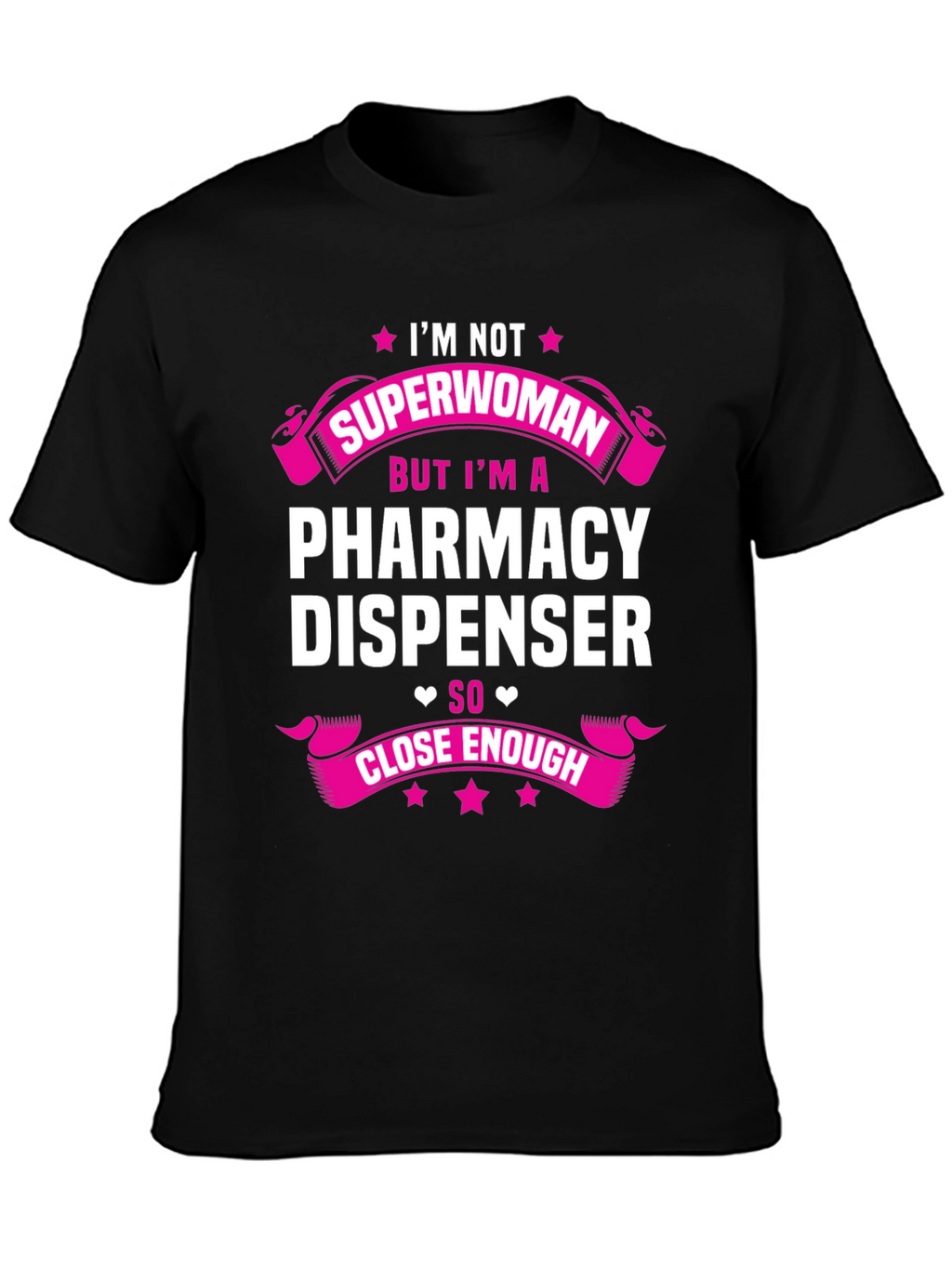 Pharmacy Dispenser T-Shirt - Superwoman Close Enough
