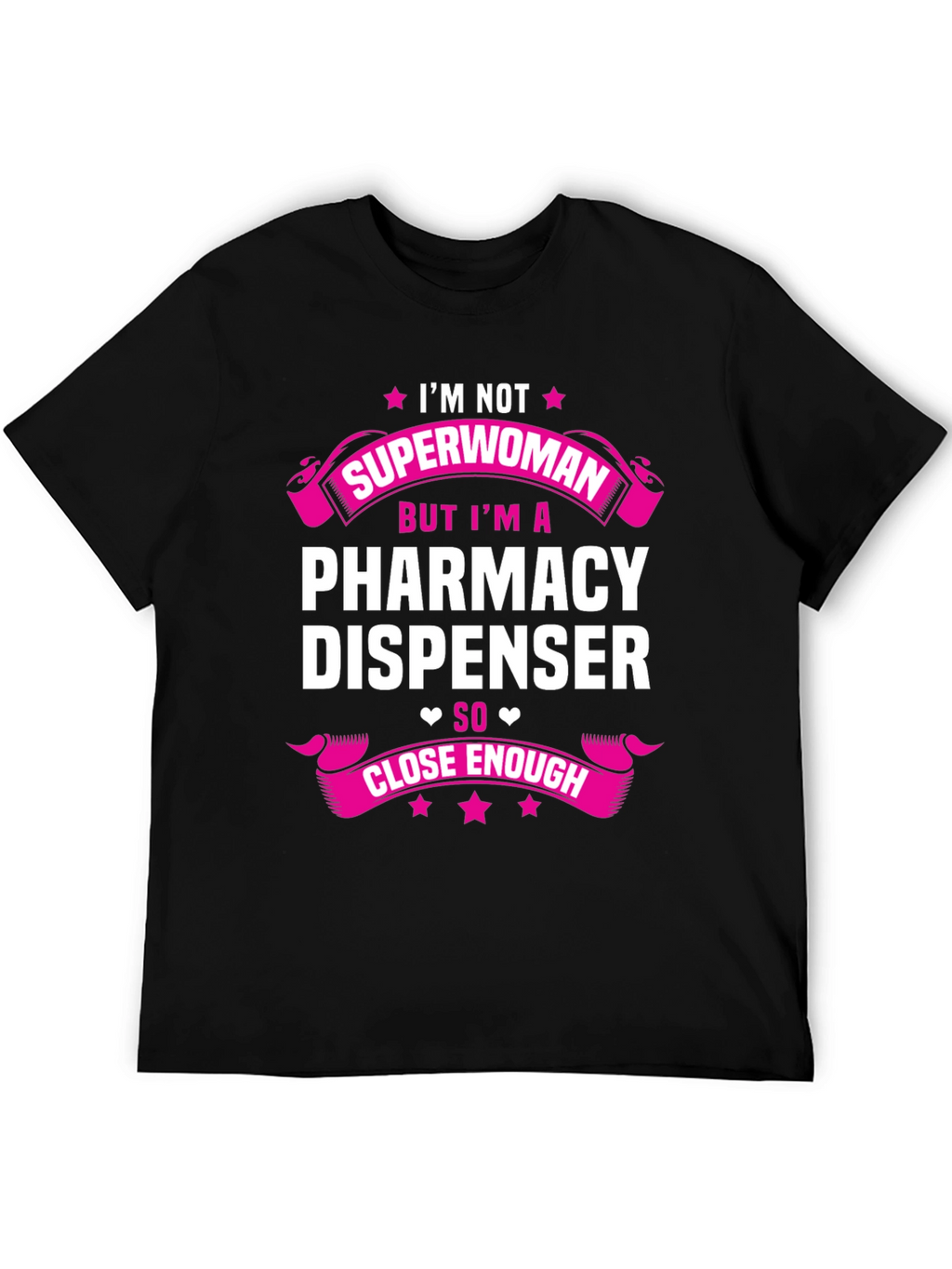 Pharmacy Dispenser T-Shirt - Superwoman Close Enough
