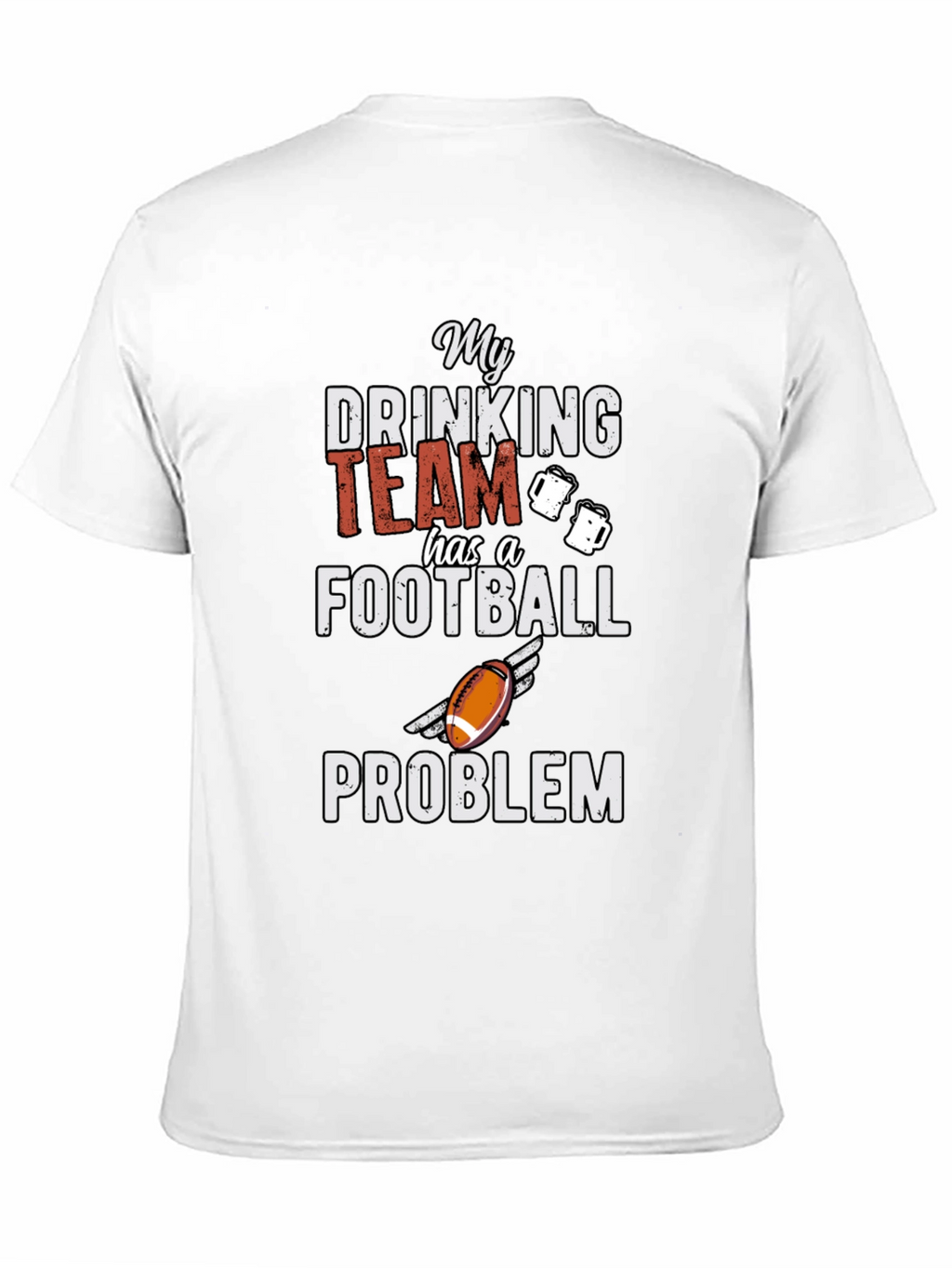 My Drinking Team Football Problem Graphic Tee