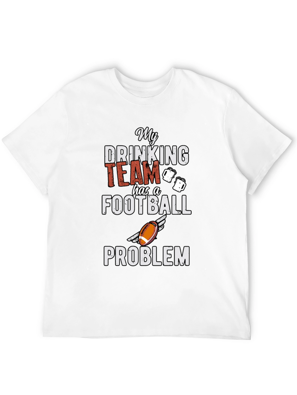 My Drinking Team Football Problem Graphic Tee