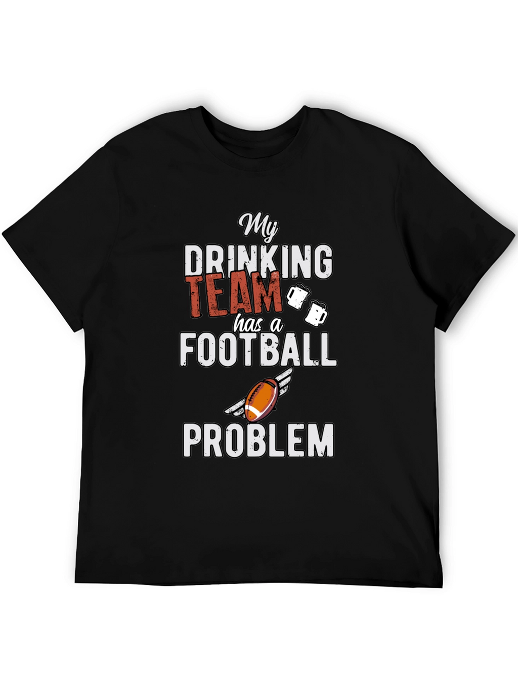 My Drinking Team Football Problem Graphic Tee
