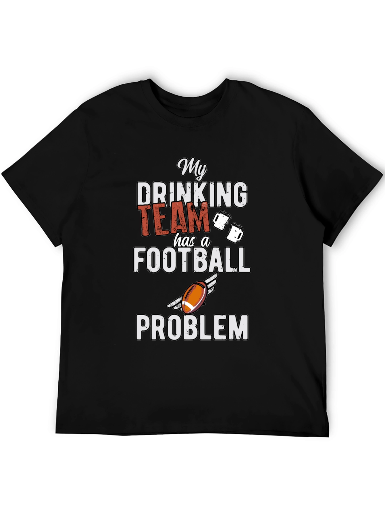 My Drinking Team Football Problem Graphic Tee