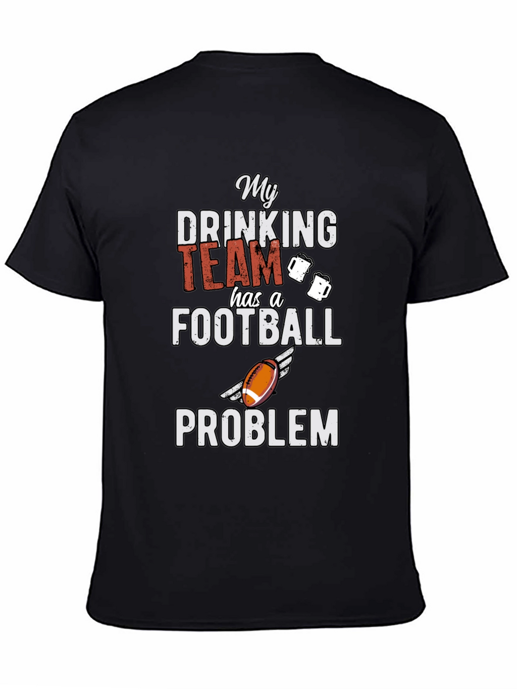 My Drinking Team Football Problem Graphic Tee
