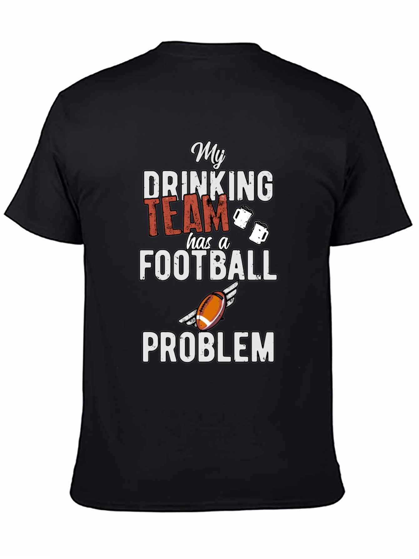 My Drinking Team Football Problem Graphic Tee
