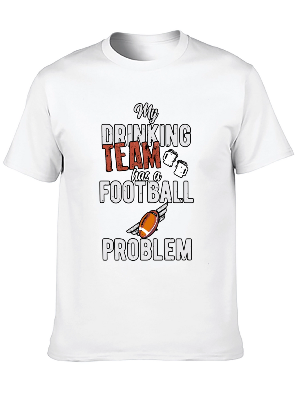 My Drinking Team Football Problem Graphic Tee