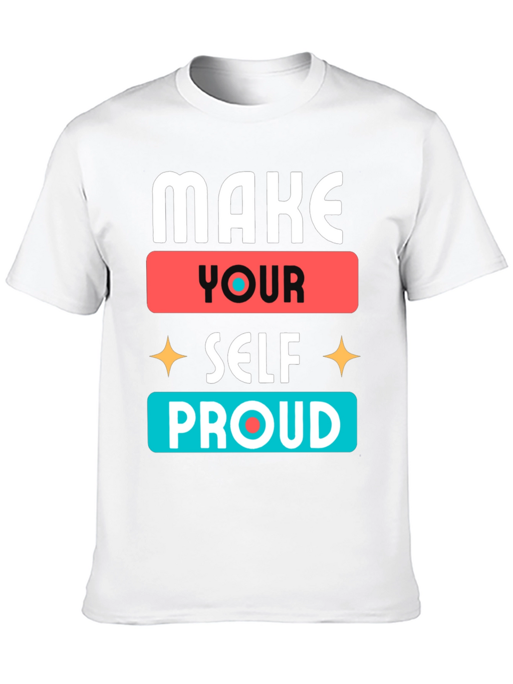 Make Yourself Proud Graphic T-Shirt