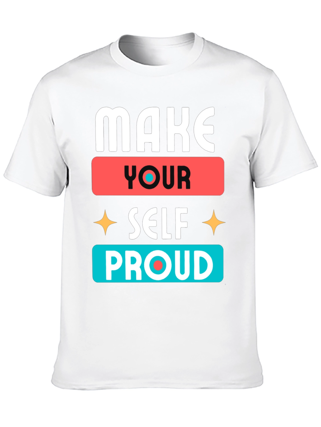 Make Yourself Proud Graphic T-Shirt