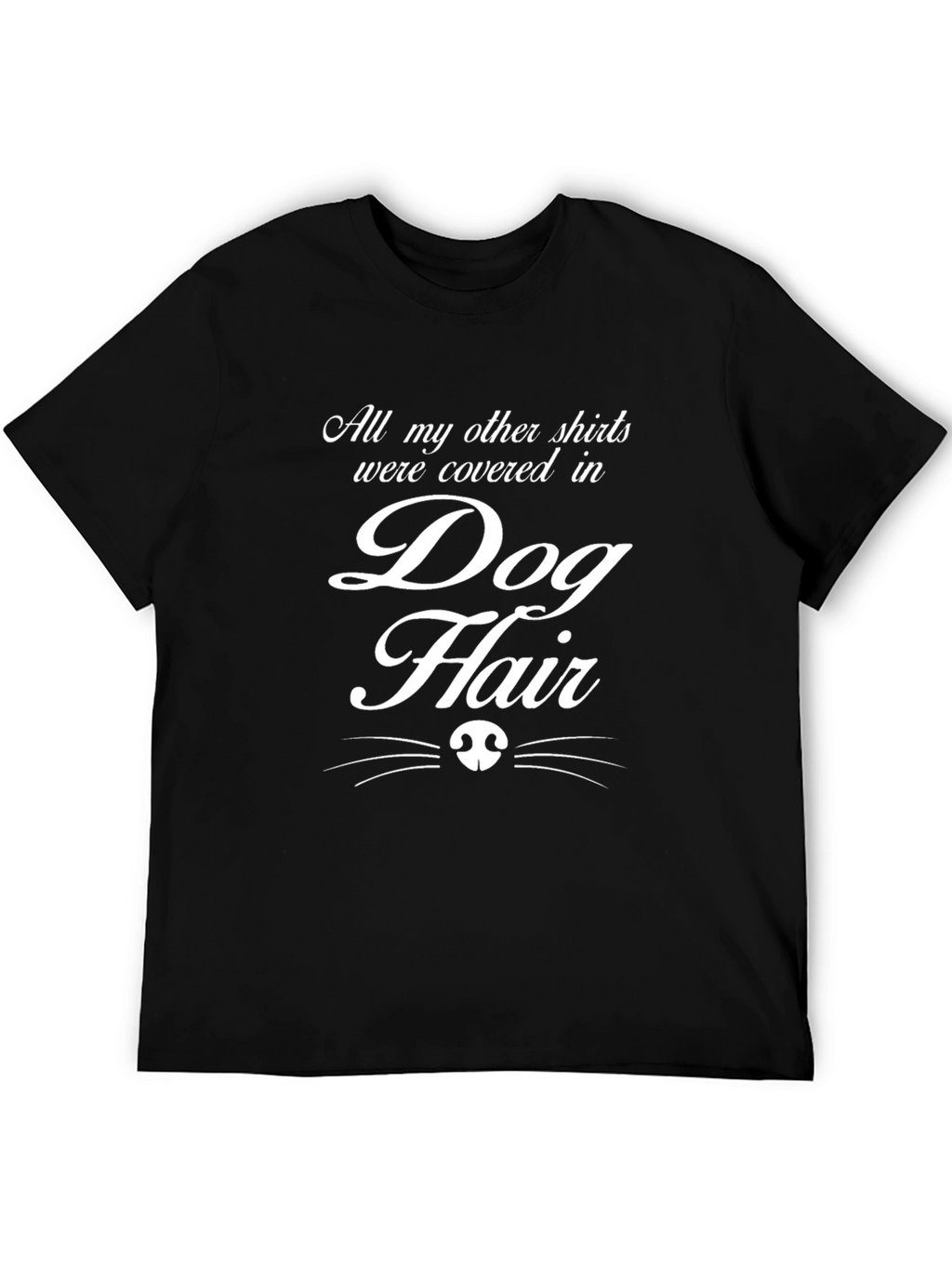 Dog Hair T-Shirt - Humorous Pet Lover Tee