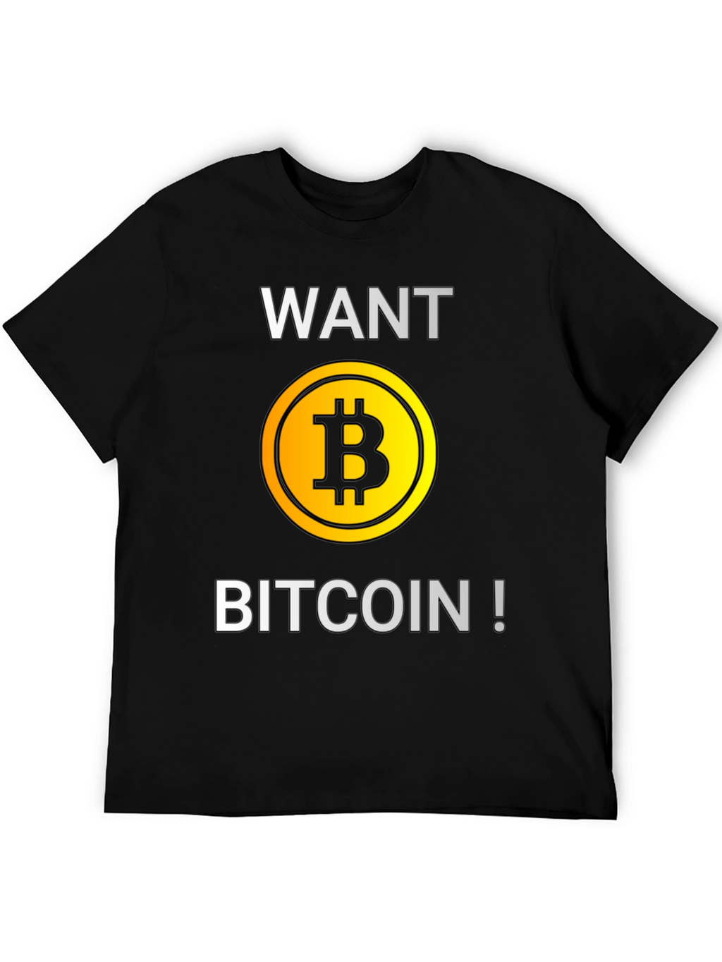 Want Bitcoin? Graphic T-Shirt - Crypto Tee