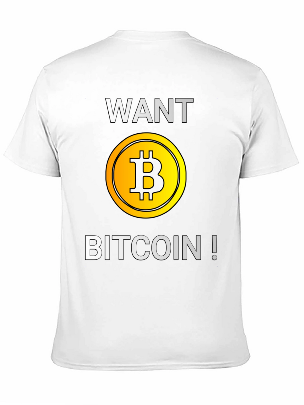 Want Bitcoin? Graphic T-Shirt - Crypto Tee