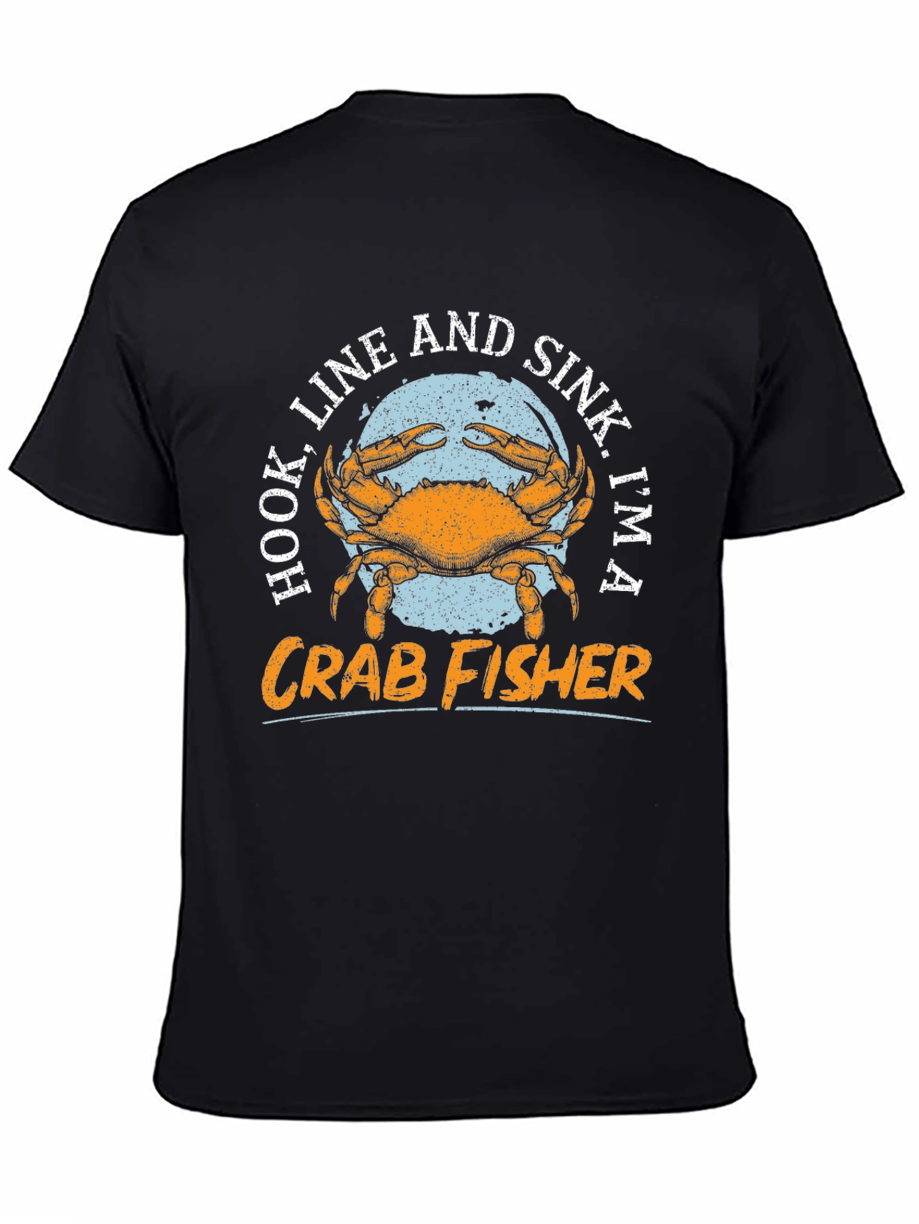 Crab Fisher T-Shirt - Hook Line Sink Im A Fisherman