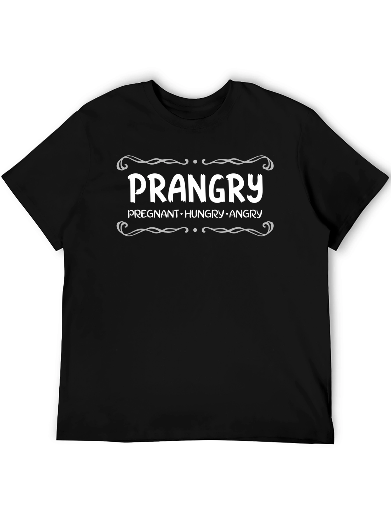 Prangry T-Shirt: Pregnant Hungry Angry