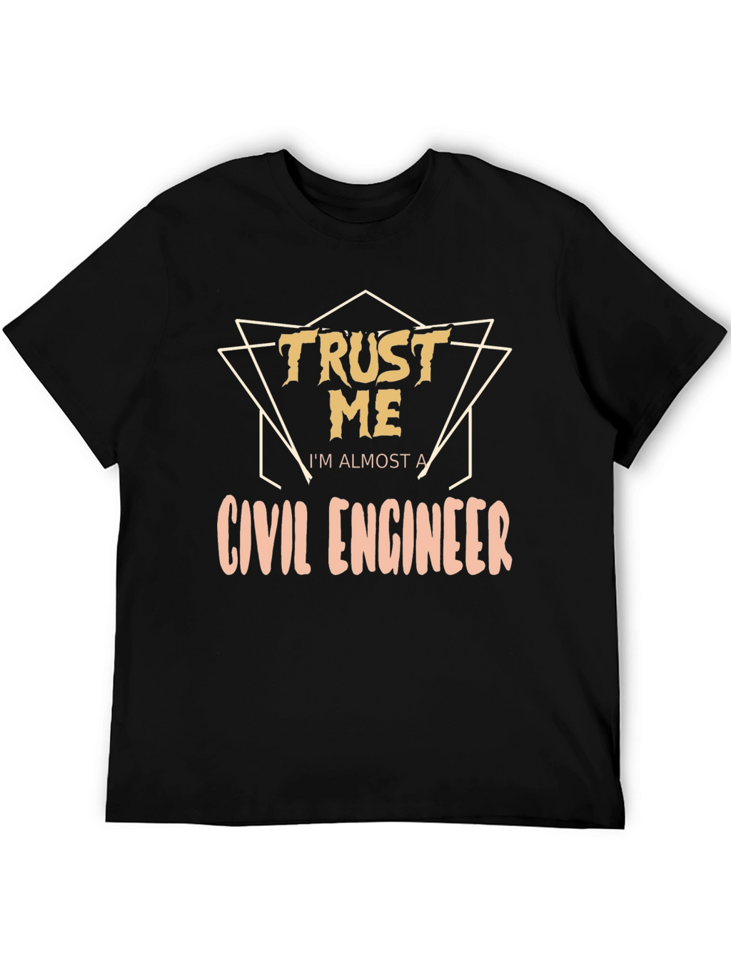 Trust Me Almost a Civil Engineer T-Shirt