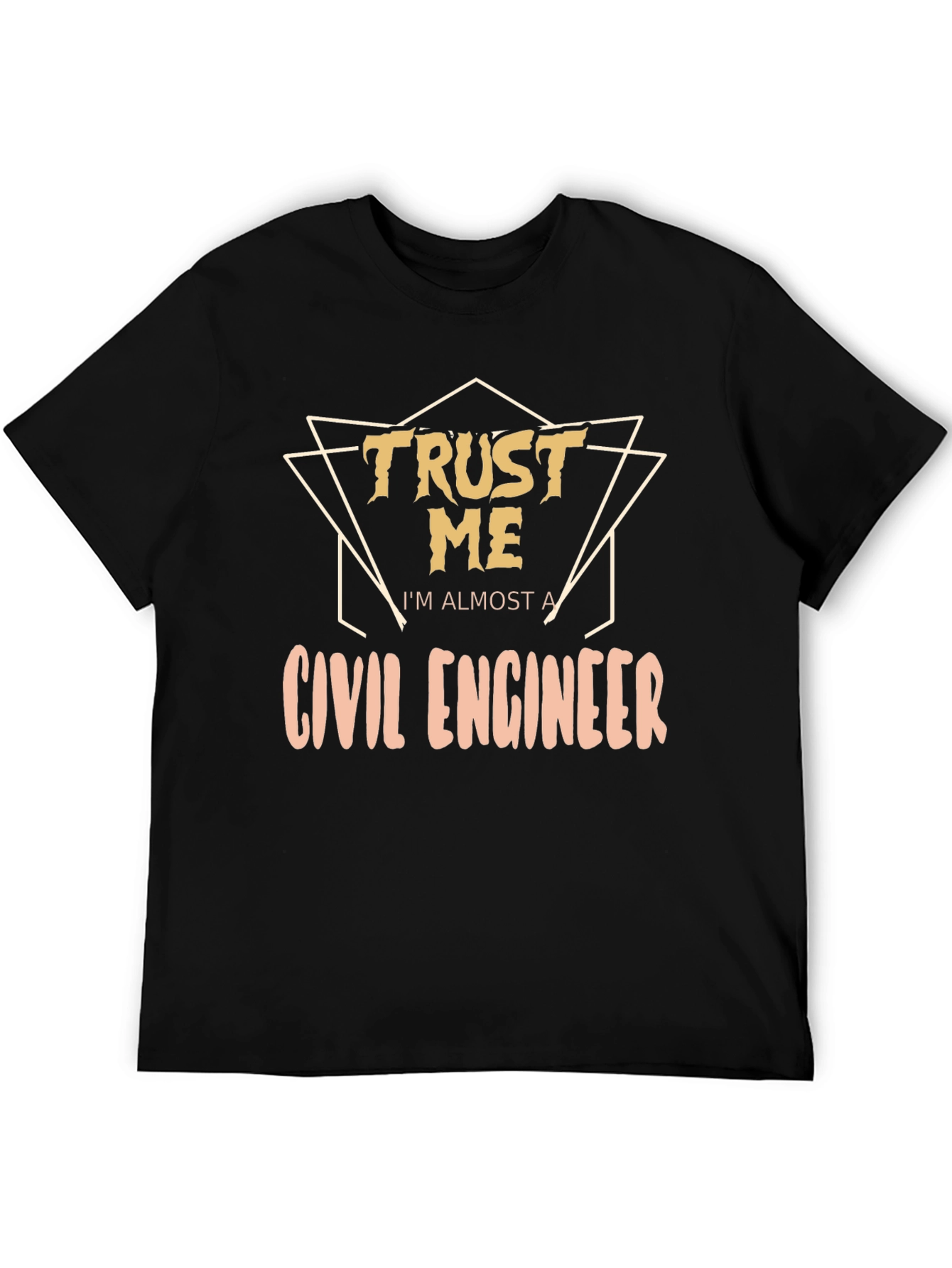 Trust Me Almost a Civil Engineer T-Shirt