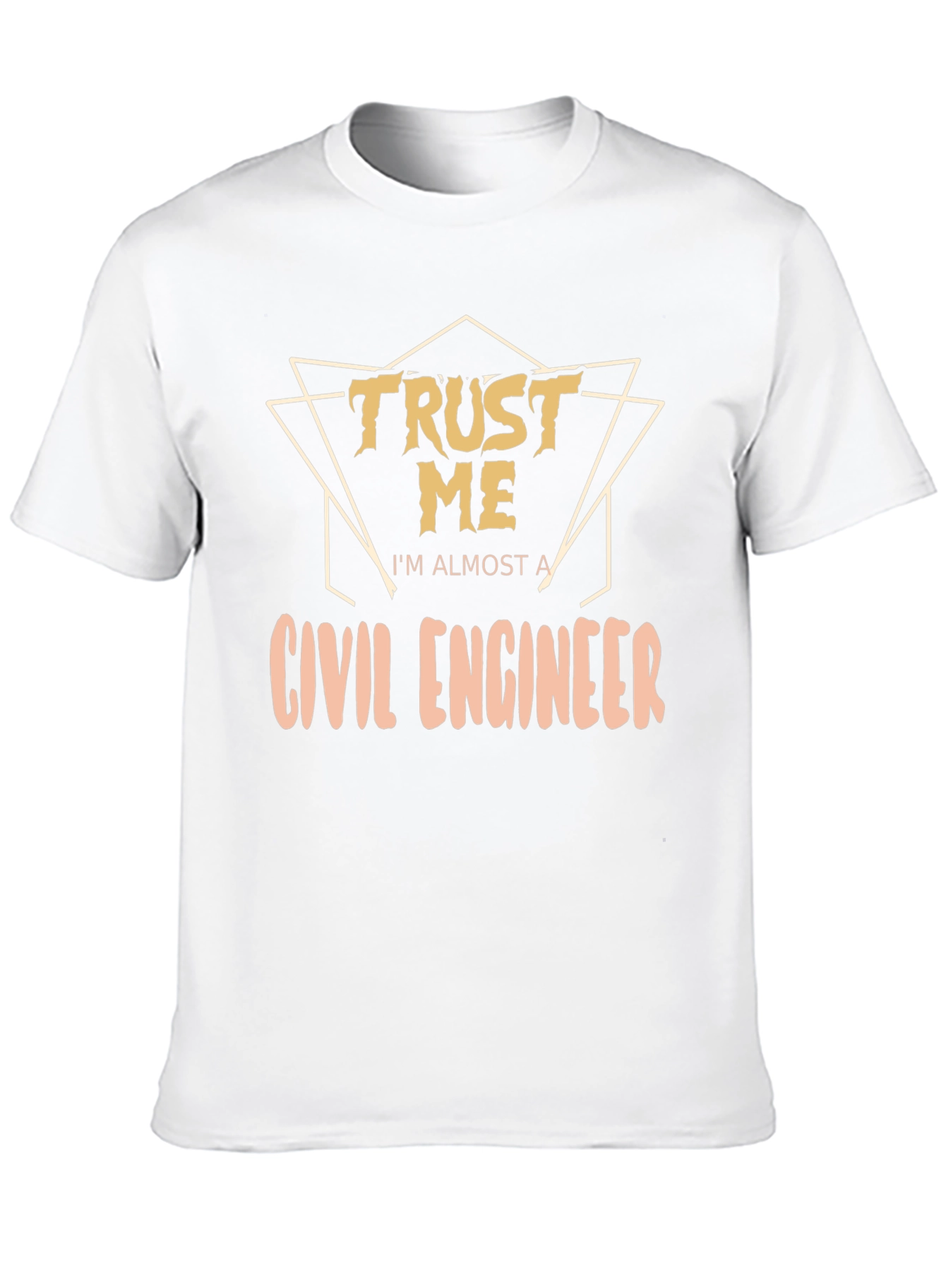 Trust Me Almost a Civil Engineer T-Shirt