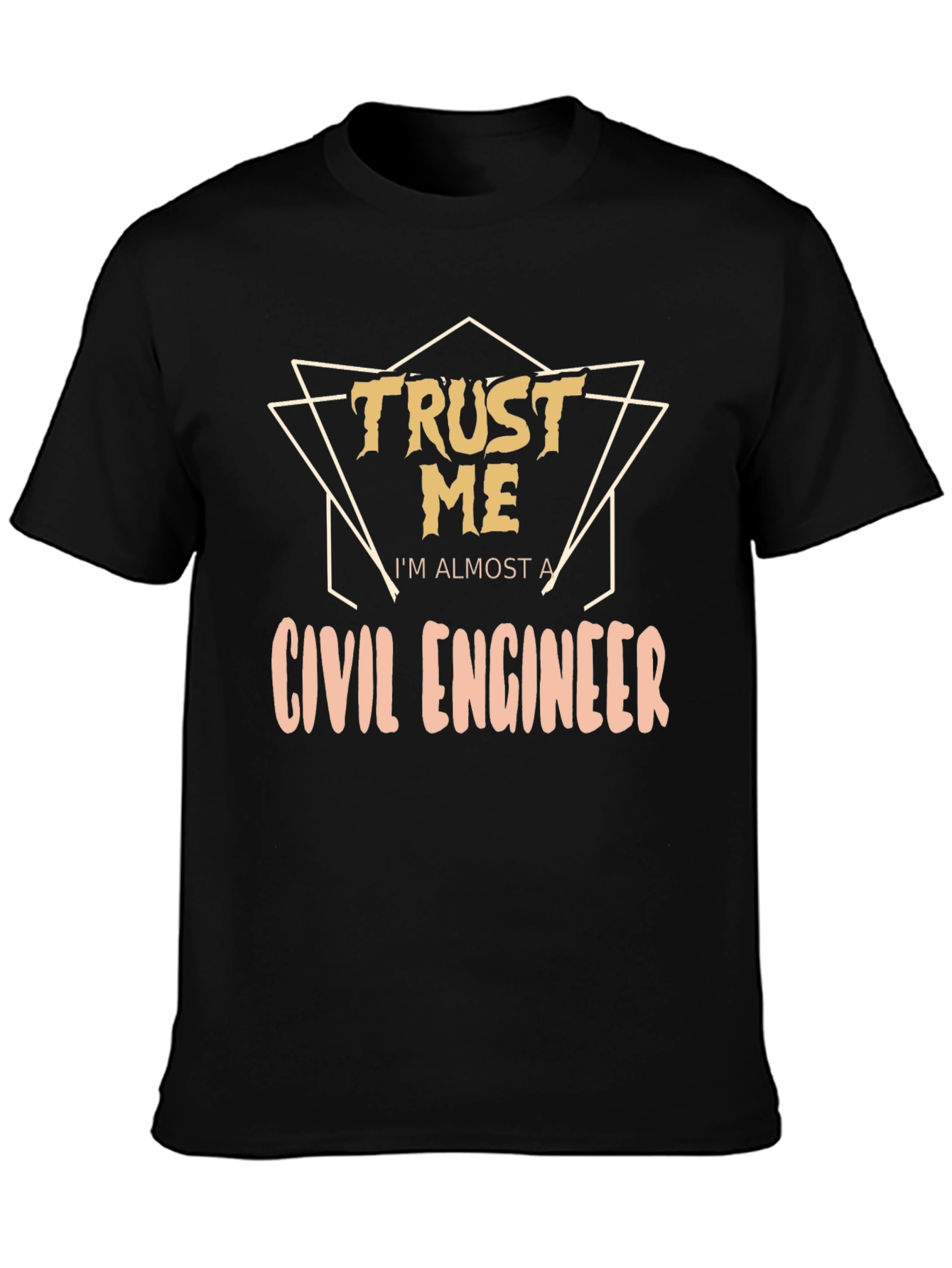 Trust Me Almost a Civil Engineer T-Shirt