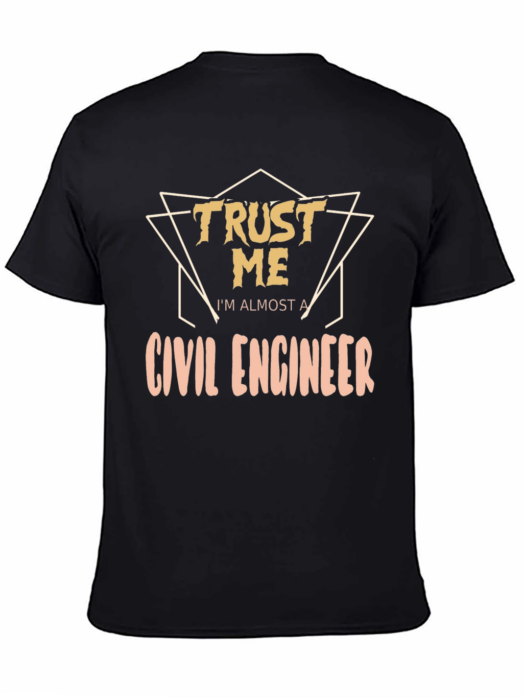 Trust Me Almost a Civil Engineer T-Shirt