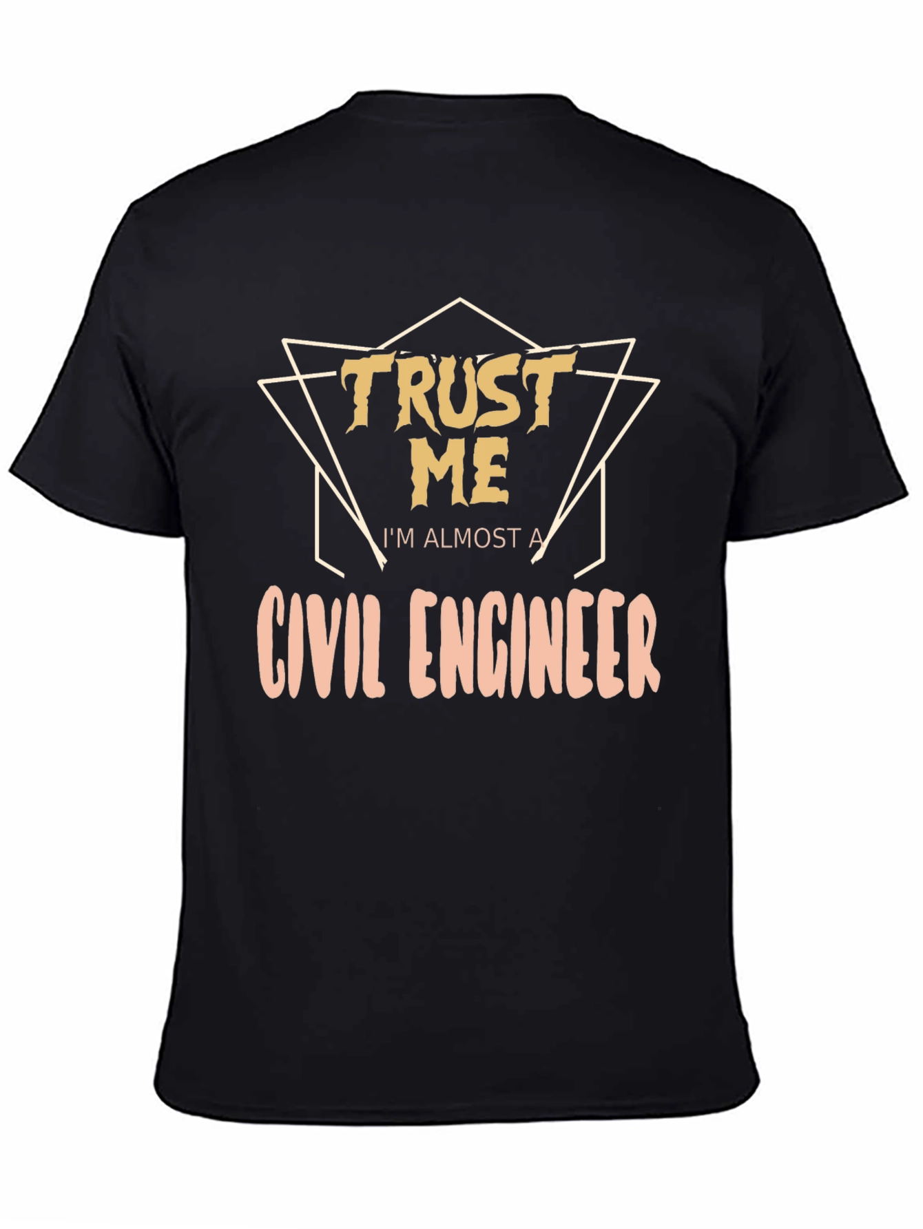 Trust Me Almost a Civil Engineer T-Shirt