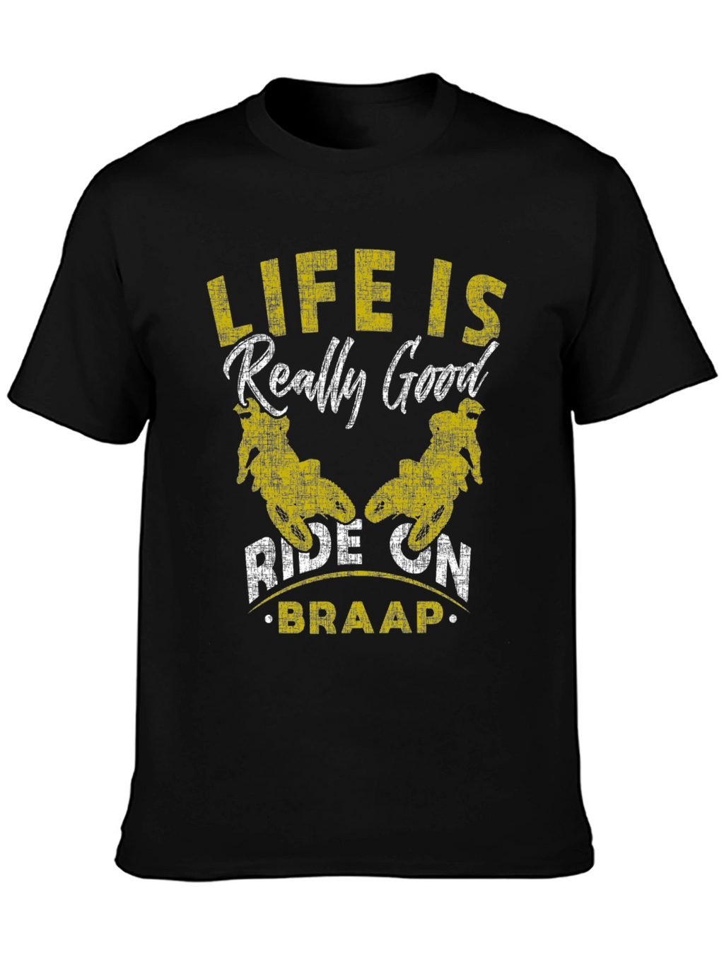 Life is Really Good Ride On Braap T-Shirt