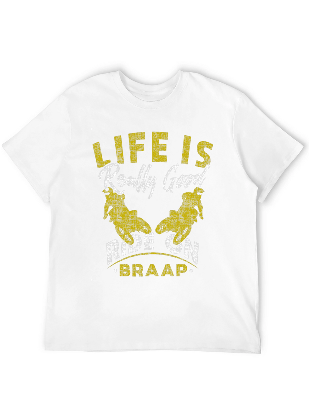 Life is Really Good Ride On Braap T-Shirt
