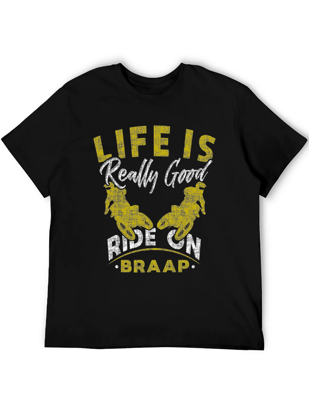 Life is Really Good Ride On Braap T-Shirt