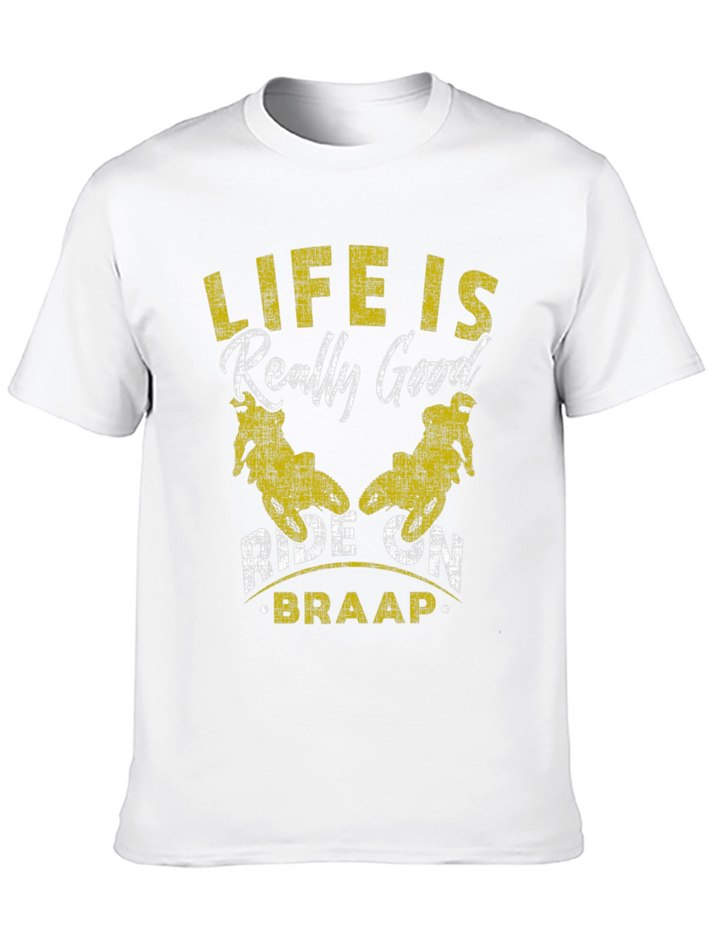 Life is Really Good Ride On Braap T-Shirt
