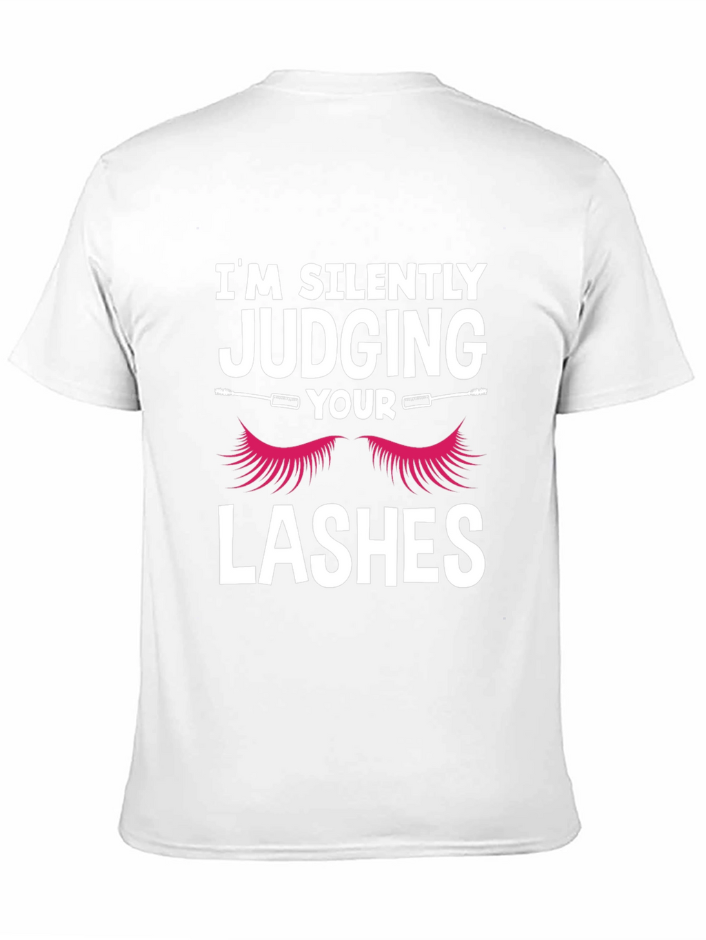 Im Silently Judging Your Lashes Graphic T-Shirt