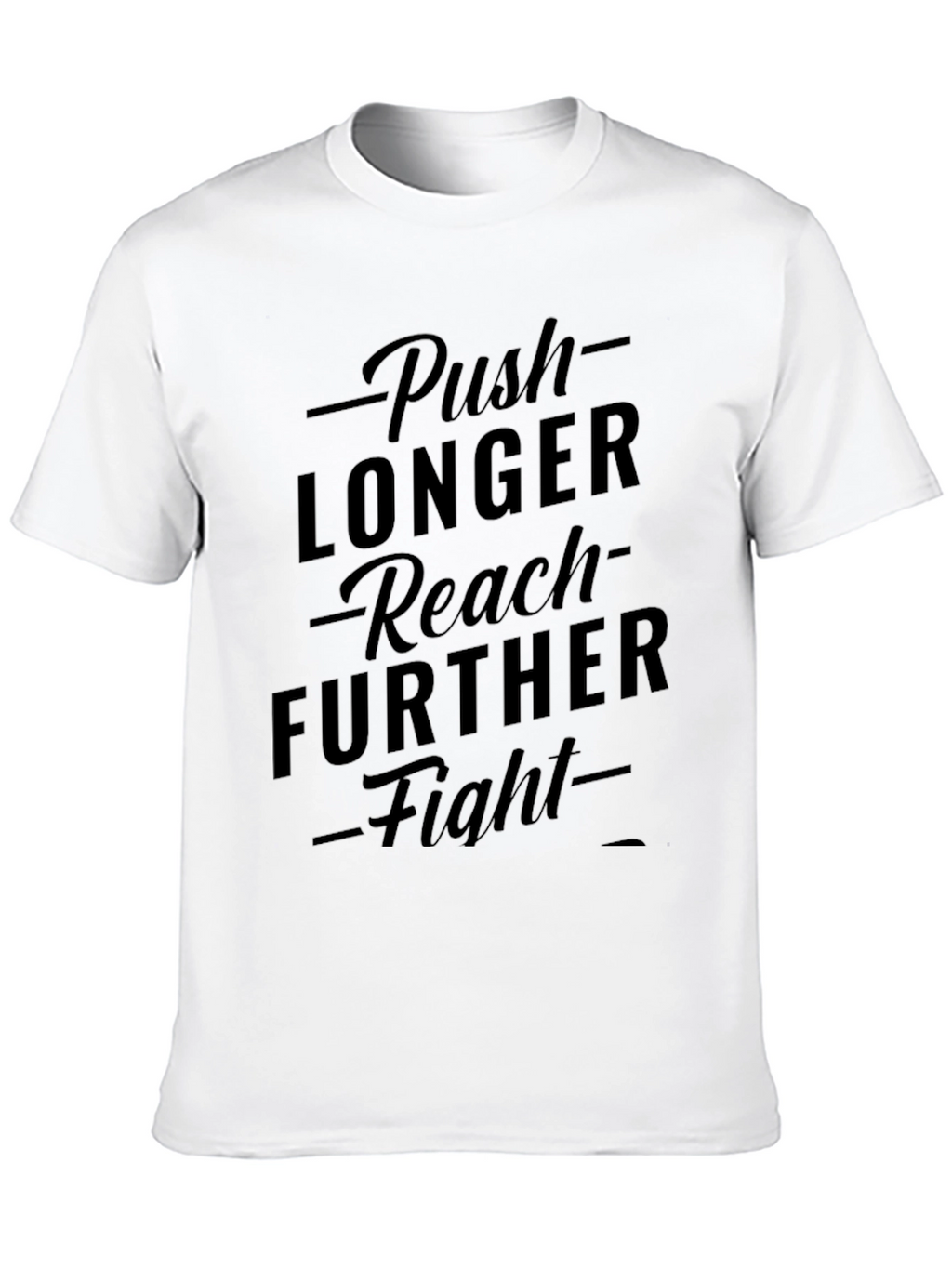 Motivational Black T-Shirt: Push Longer Reach Further Fight