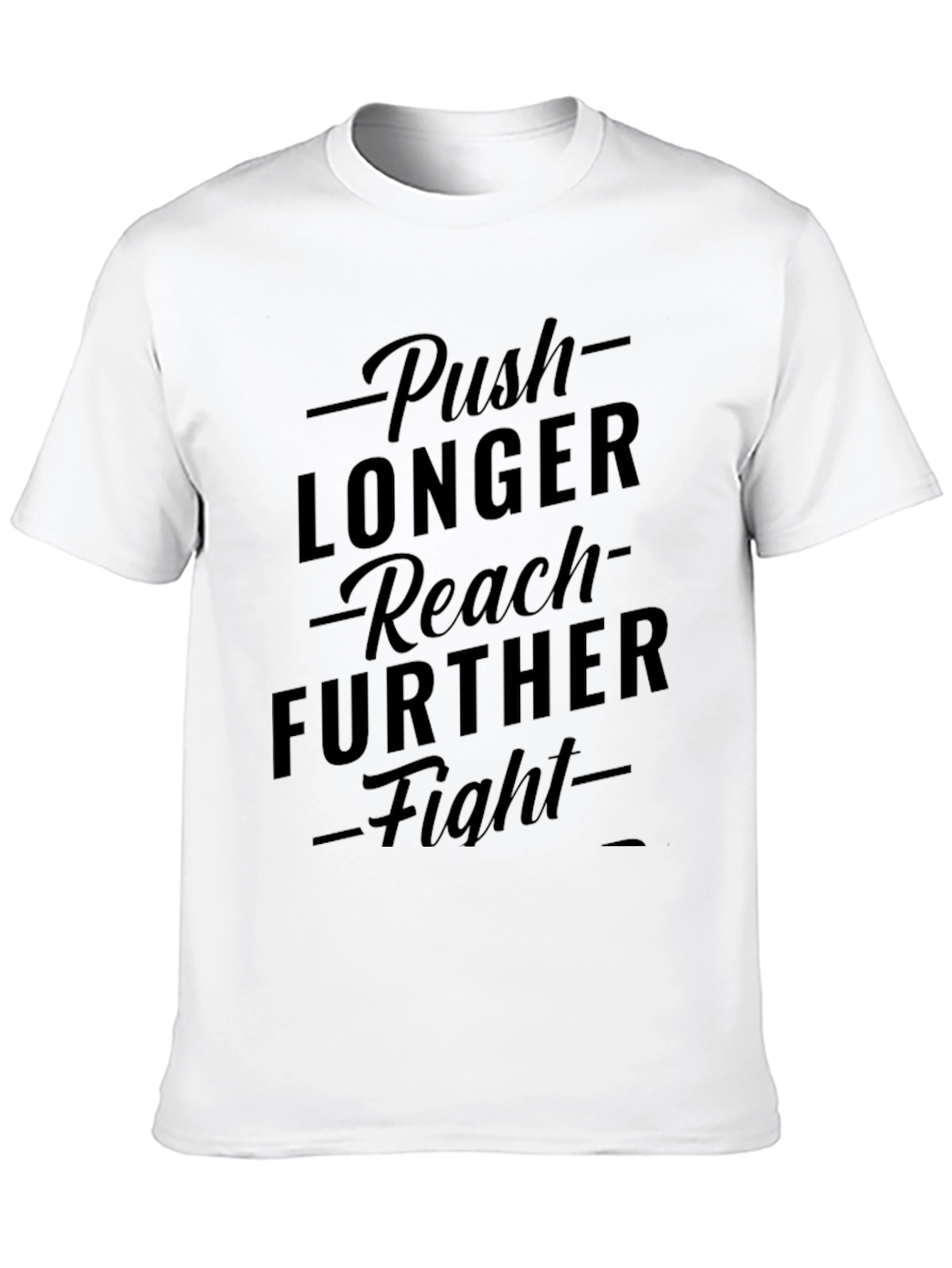 Motivational Black T-Shirt: Push Longer Reach Further Fight