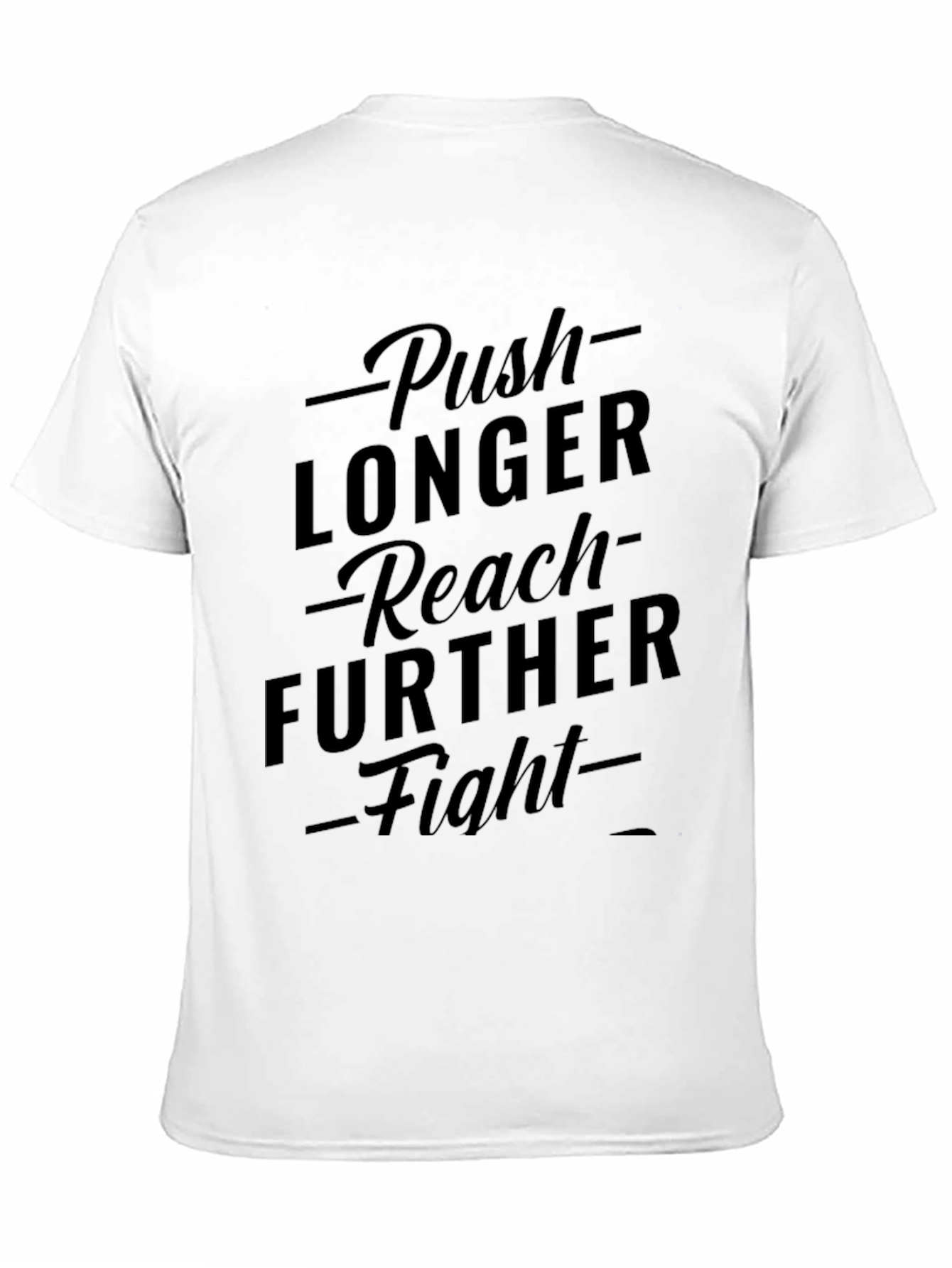 Motivational Black T-Shirt: Push Longer Reach Further Fight