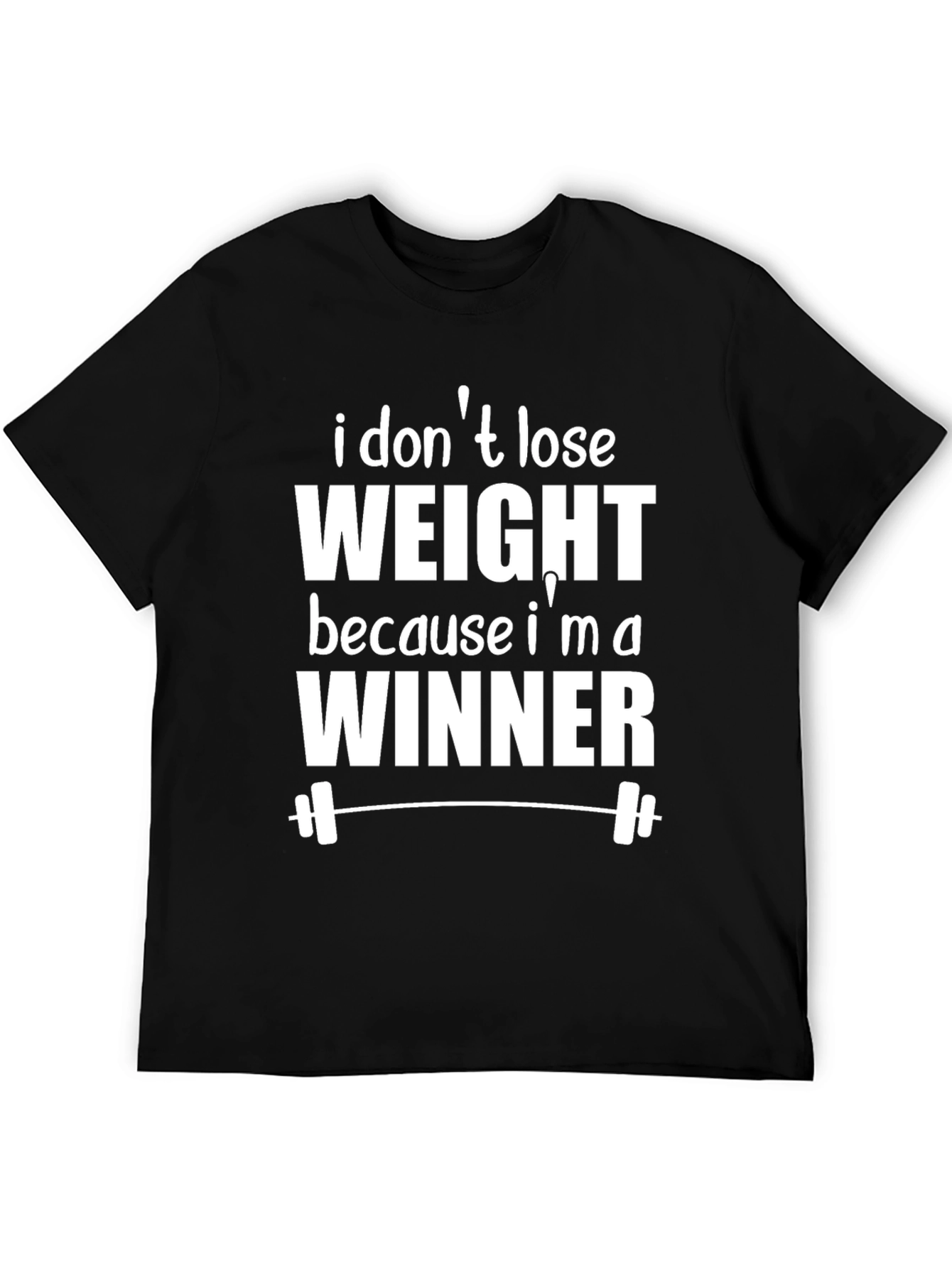 Funny Workout Shirt - I Dont Lose Weight Im a Winner