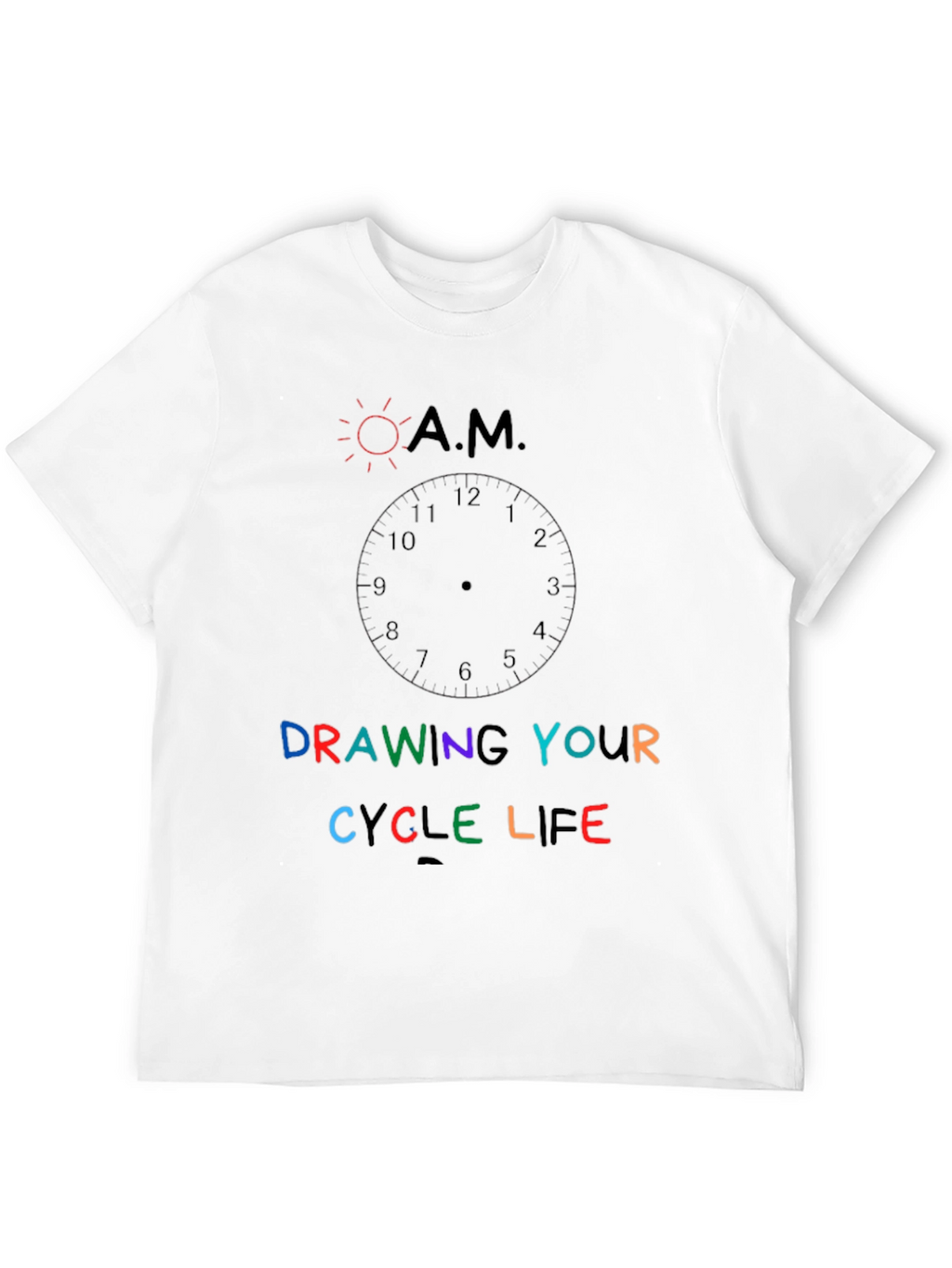Drawing Your Cycle Life Graphic T-Shirt