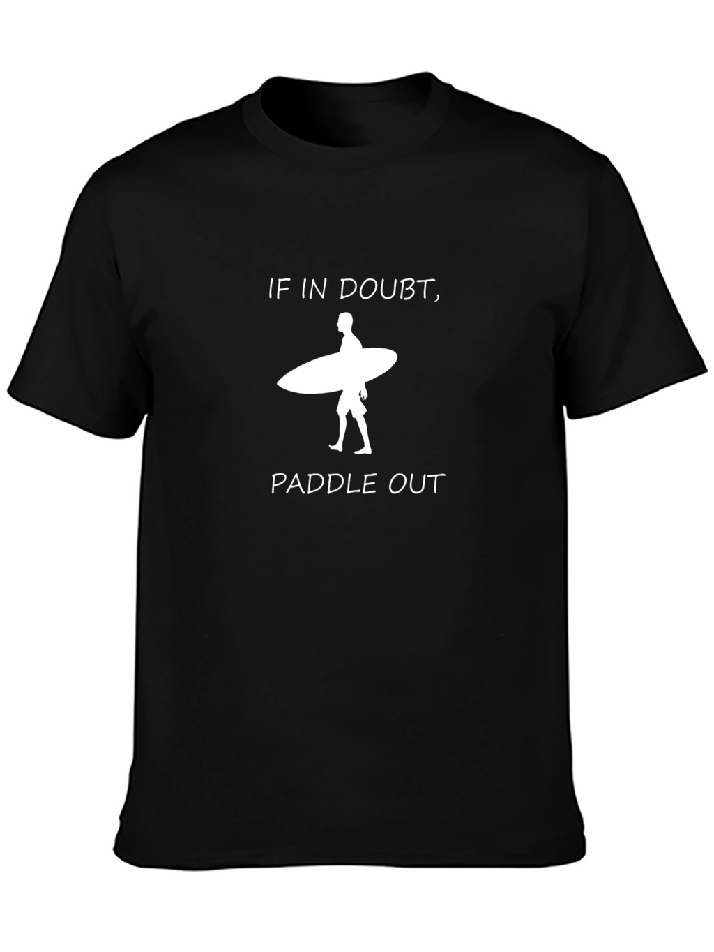 If in Doubt Paddle Out T-Shirt - Surfer Design